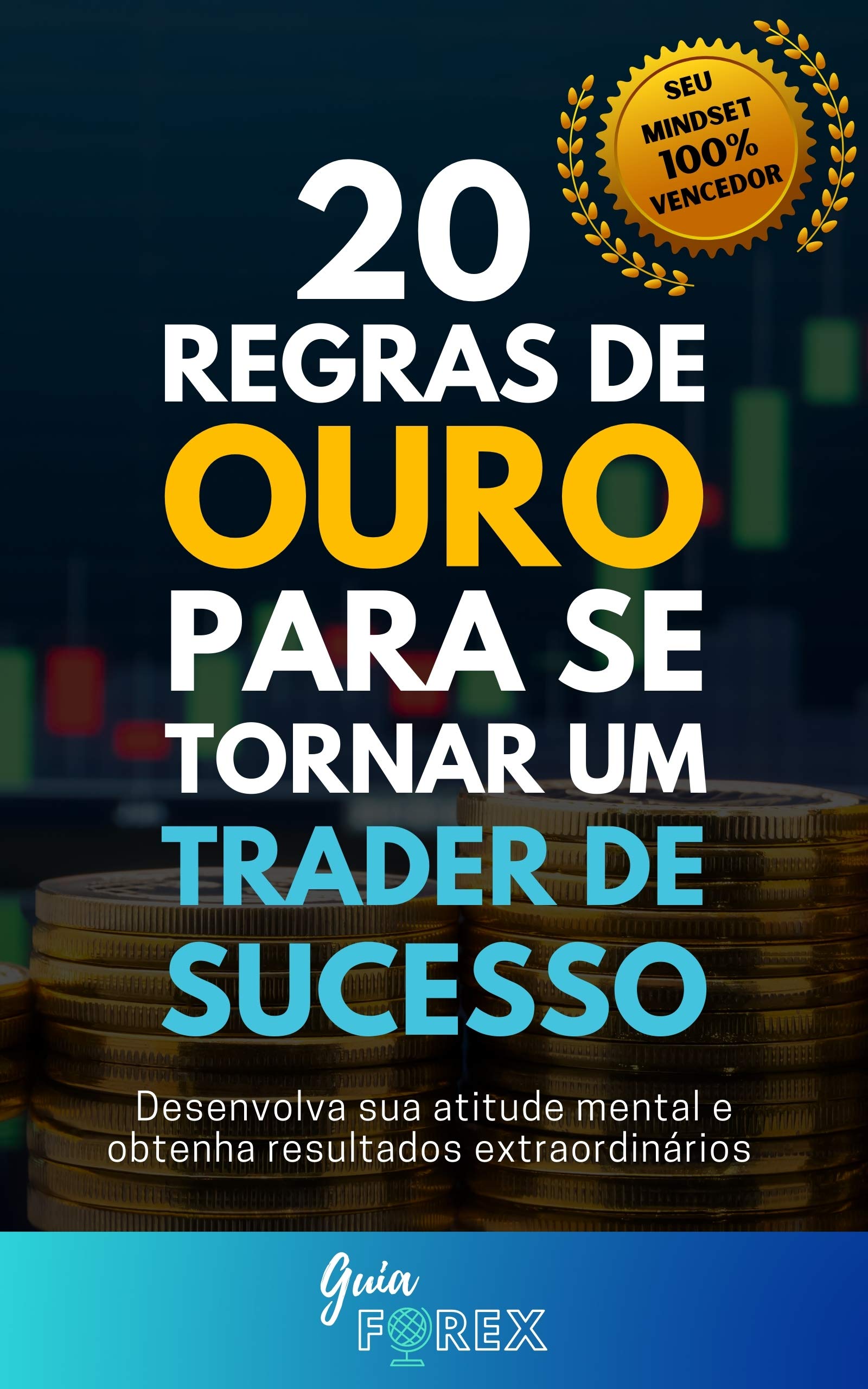 20 Regras de Ouro para se Tornar um Trader de Sucesso by Guia Forex ...