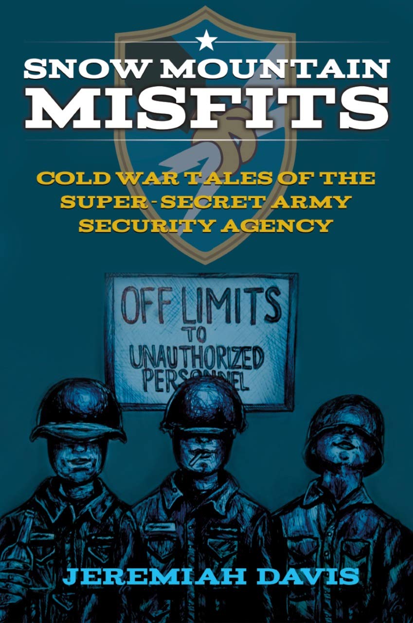Snow Mountain Misfits: Cold War Tales of the Super Secret Army Security Agency