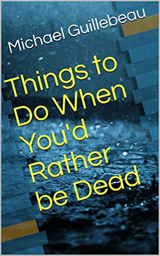 Things to Do When You'd Rather be Dead book cover