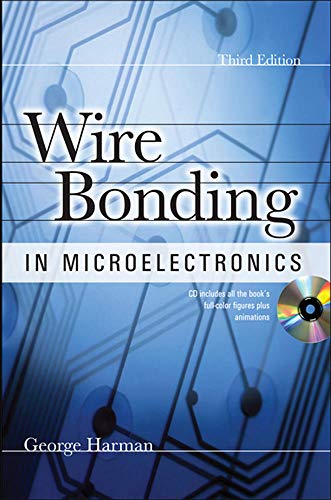 WIRE BONDING IN MICROELECTRONICS, 3/E by George Harman, McGraw-Hill ...