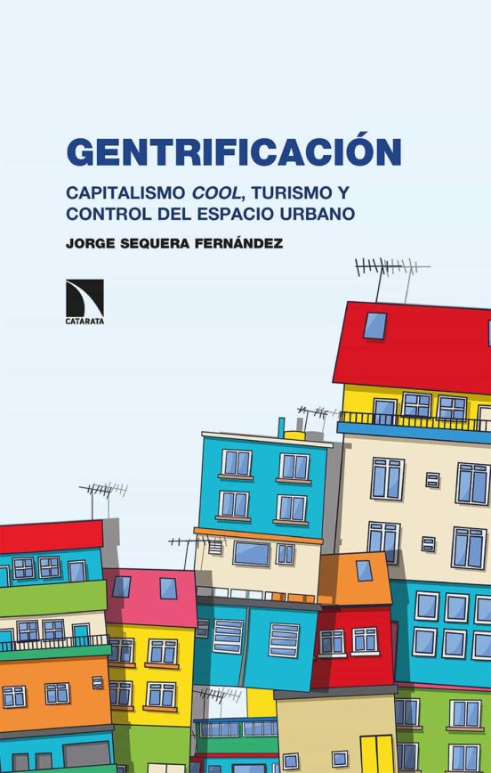 Gentrificación Capitalismo cool, turismo y control del espacio urbano