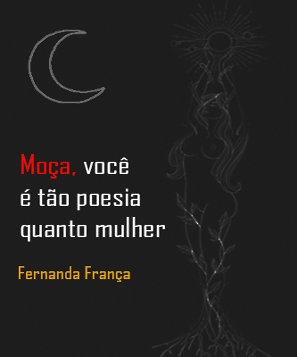 Moça, você é tão poesia quanto mulher