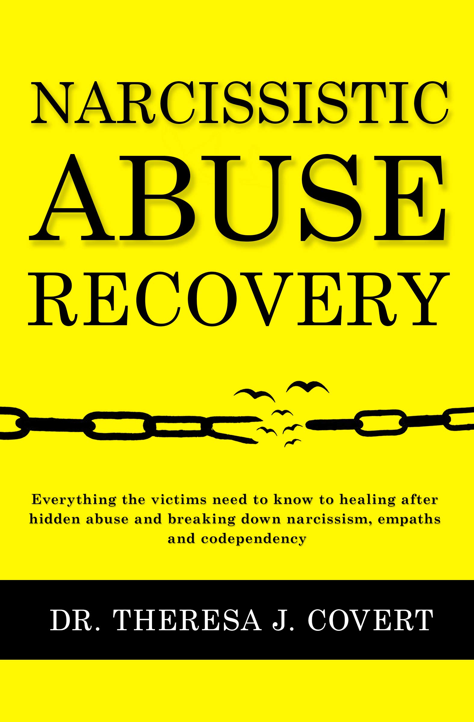 Narcissistic Abuse Recovery: Everything the victims need to know to healing after hidden abuse and breaking down narcissism, empaths and codependency
