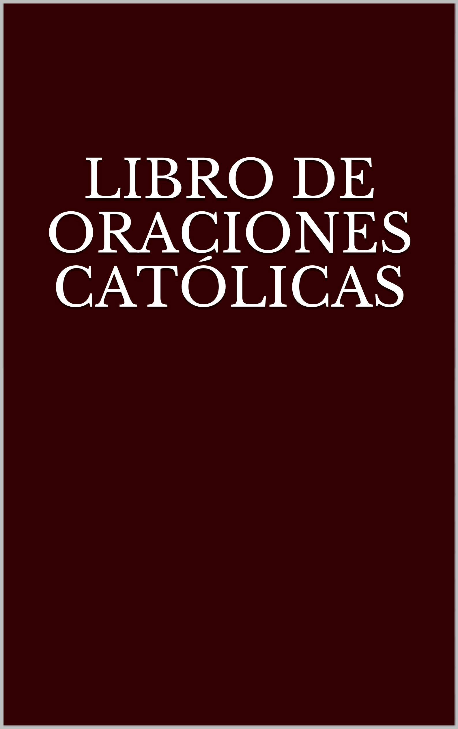 LIBRO DE ORACIONES CATÓLICAS (Spanish Edition) by U P Goodreads