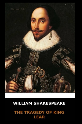 William Shakespeare - The Tragedy of King Lear by William Shakespeare ...