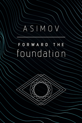 Forward the Foundation (Foundation #7)
