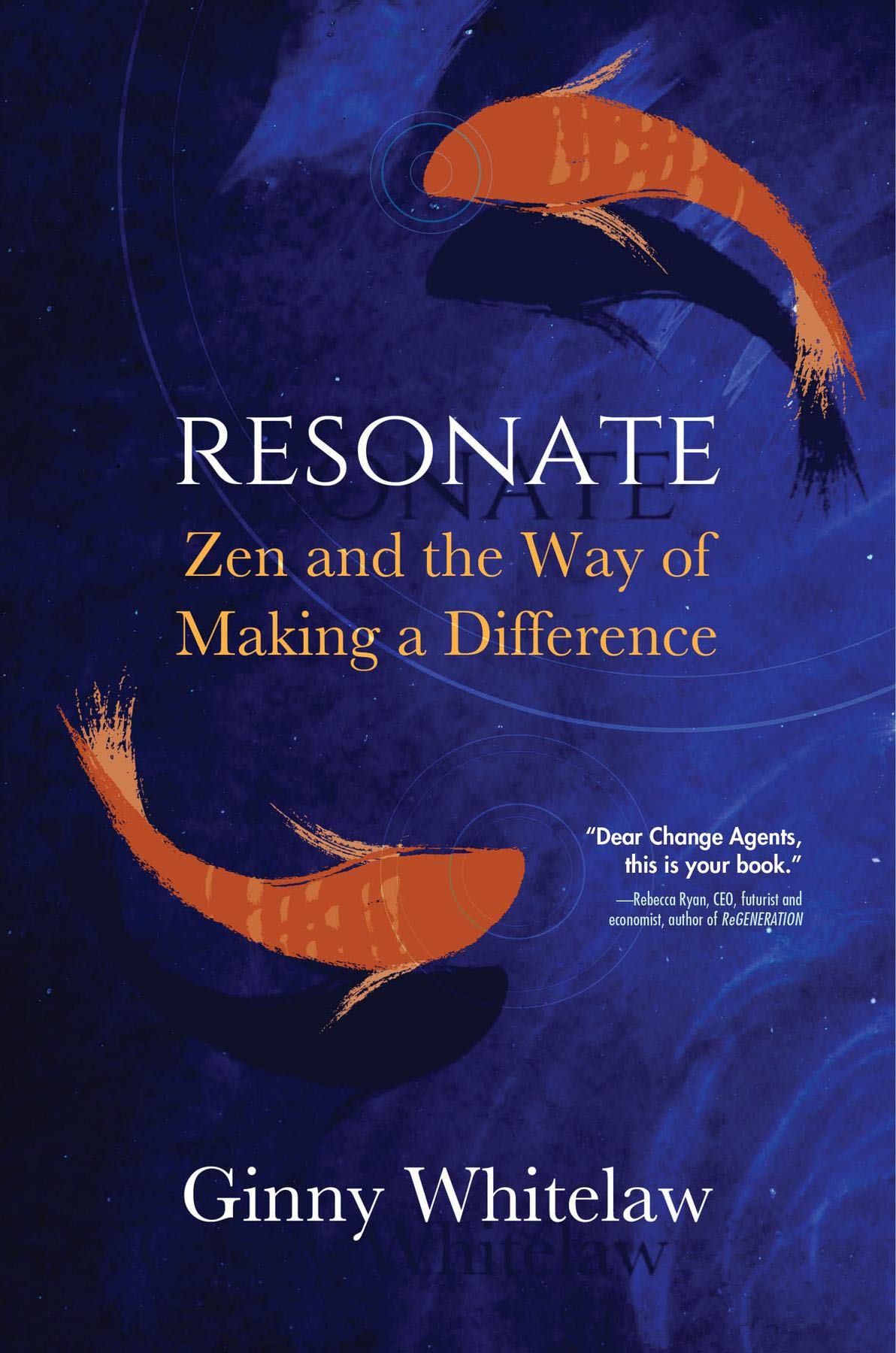 Resonate: Zen and the Way of Making a Difference by Ginny Whitelaw ...