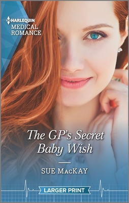 The GP's Secret Baby Wish (Harlequin Medical Romance)