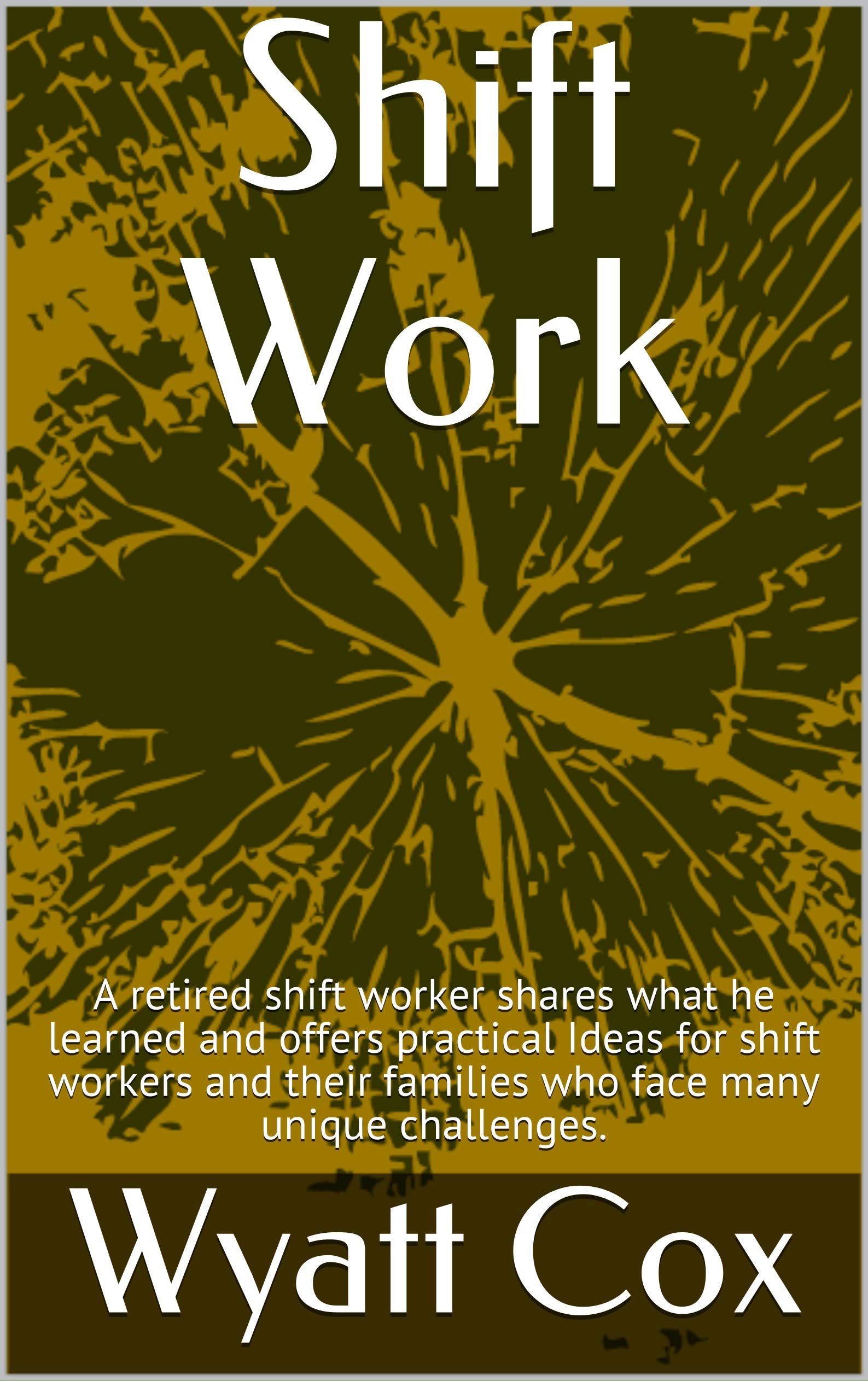 Shift Work A retired shift worker shares what he learned and offers