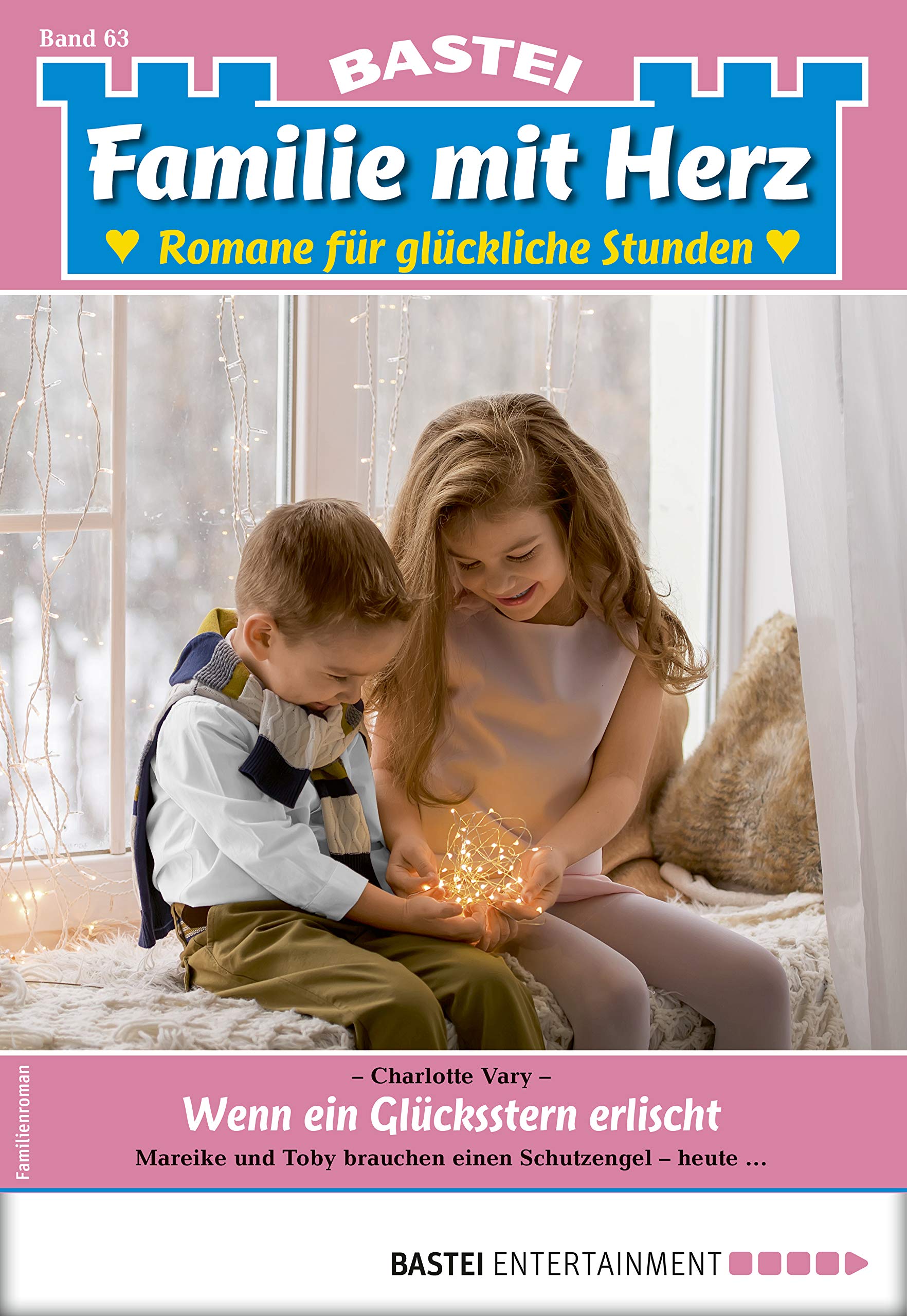 Familie mit Herz 63 Wenn ein Glücksstern erlischt by Charlotte Vary