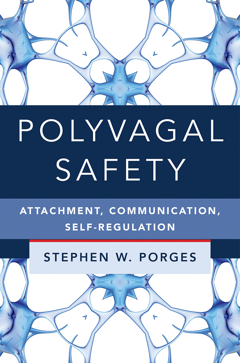 Polyvagal Safety: Attachment, Communication, Self-Regulation