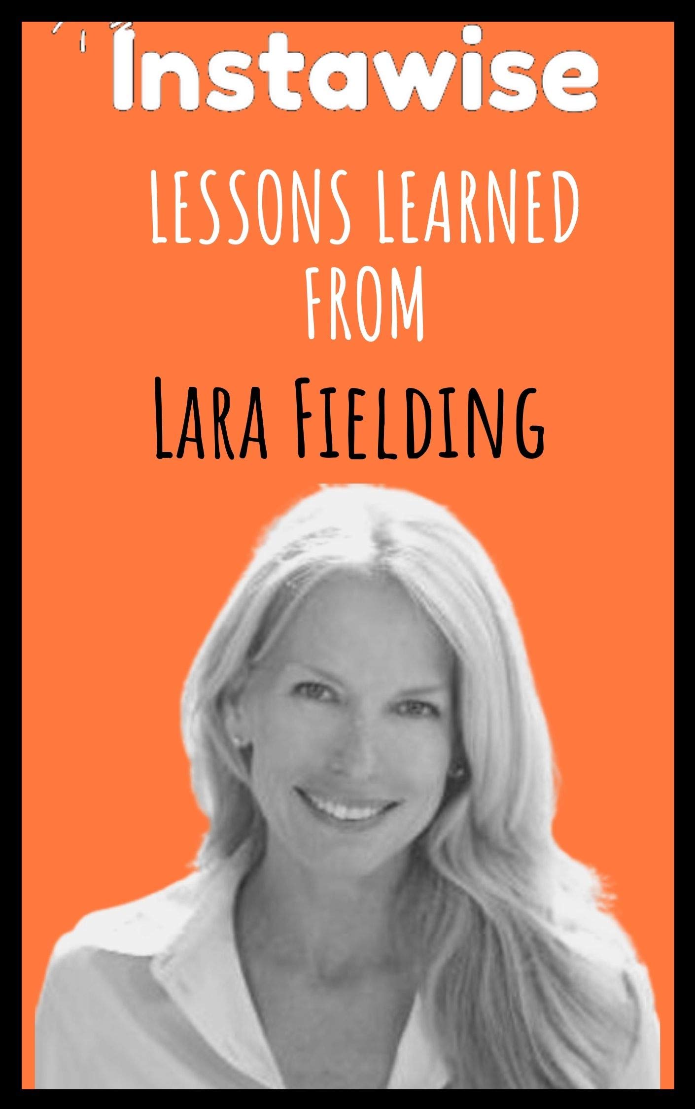 Lessons Learned From Lara Fielding Life Lessons From Successful