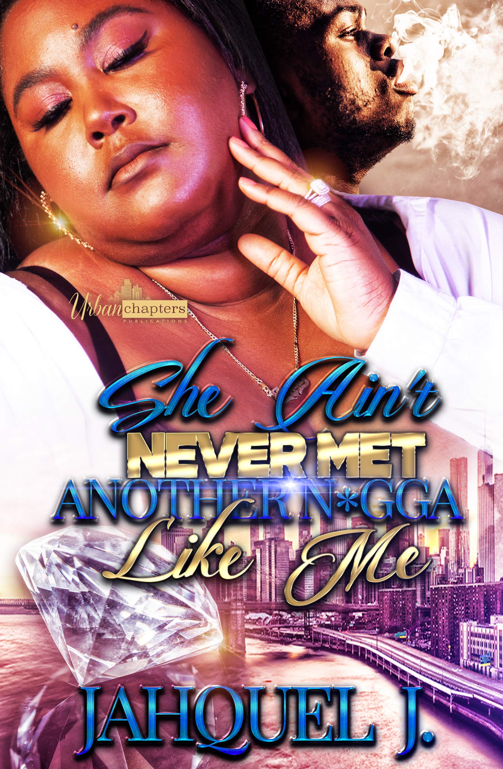 She Ain't Never Met Another N*gga Like Me book cover