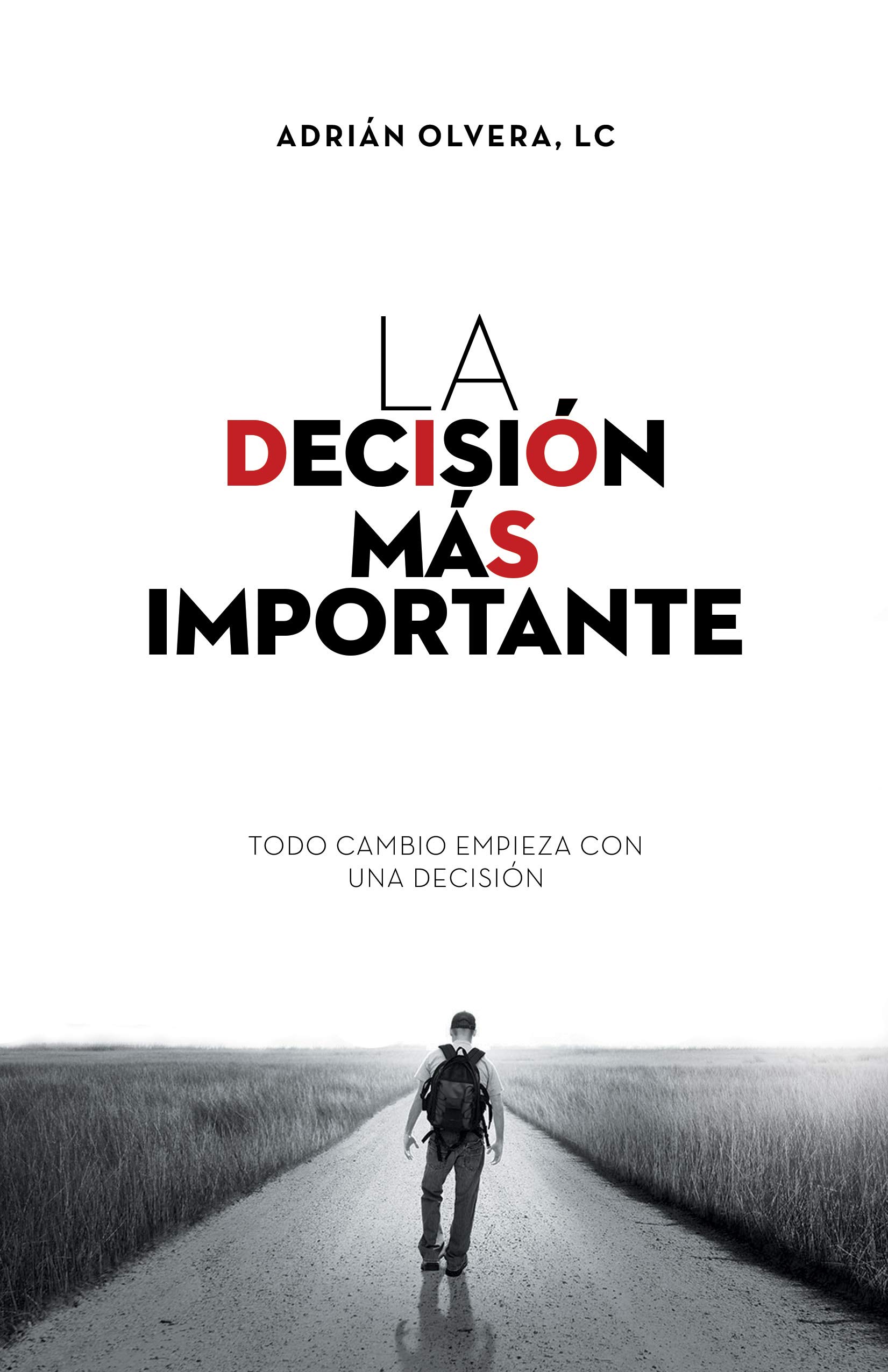 La Decisión Más Importante: Todo cambio empieza con una decisión