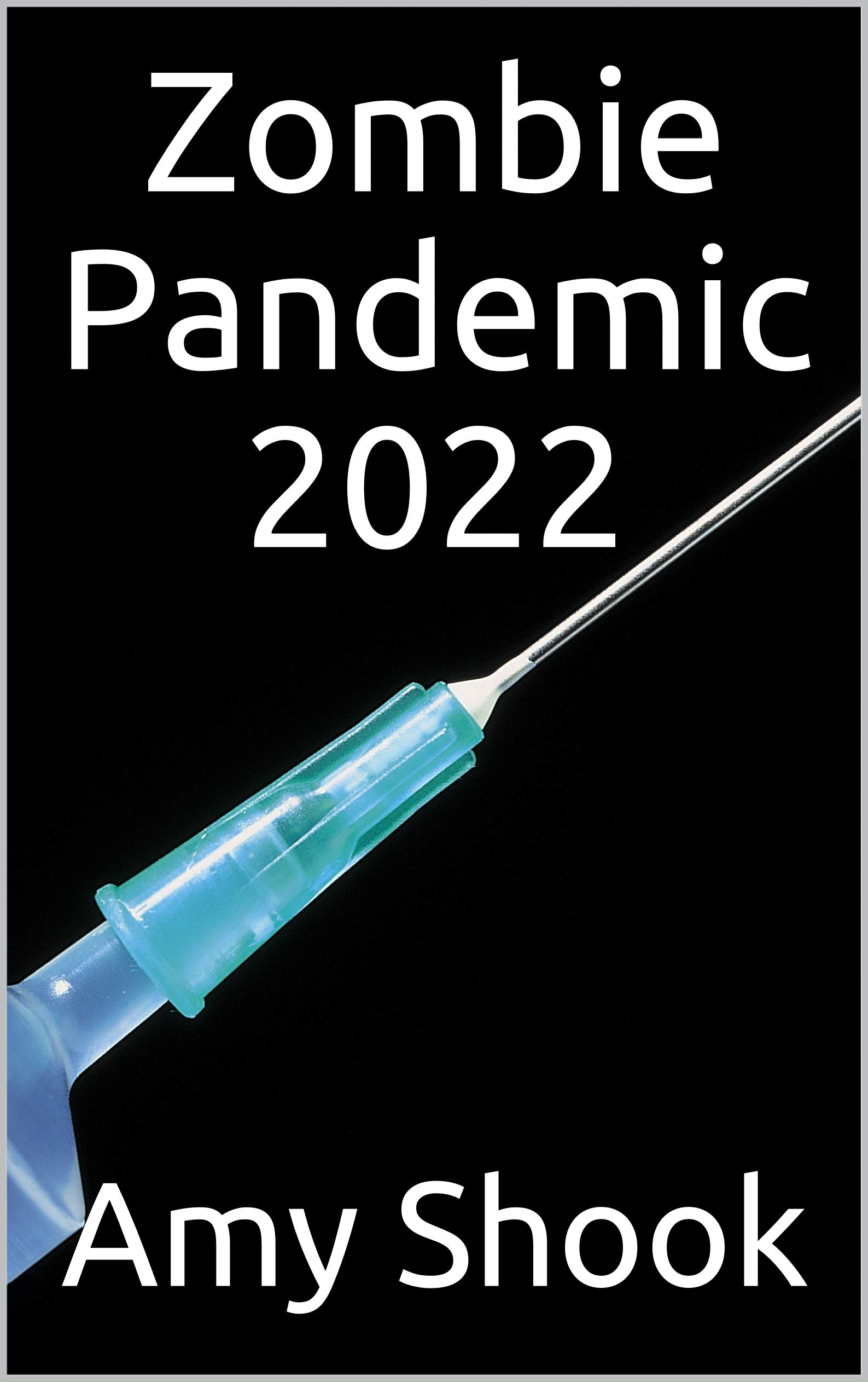 Zombie Pandemic 2022 by Amy Shook Goodreads