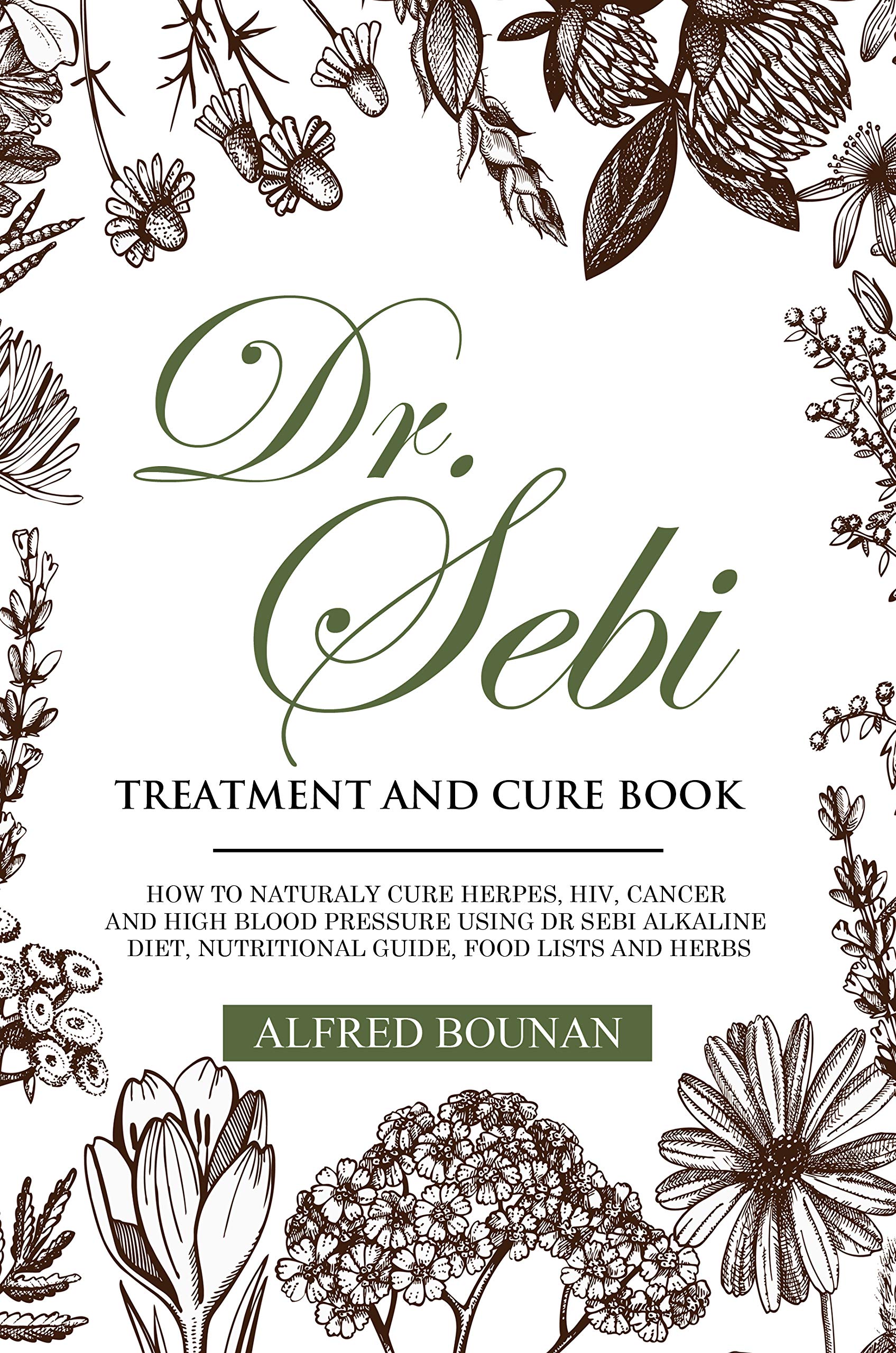 DR. SEBI TREATMENT AND CURE BOOK : HOW TO NATURALY CURE HERPES, HIV