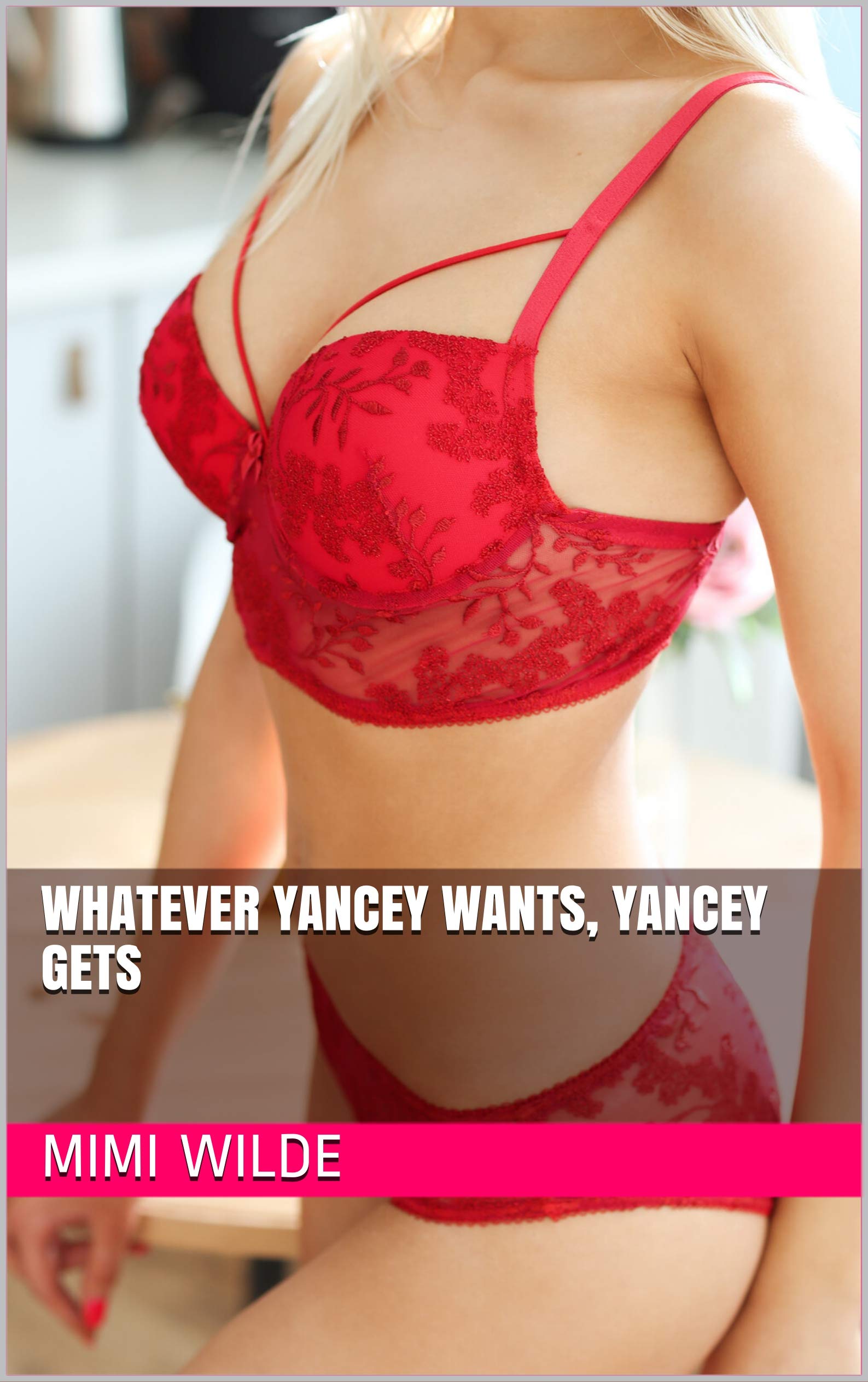WHATEVER YANCEY WANTS, YANCEY GETS