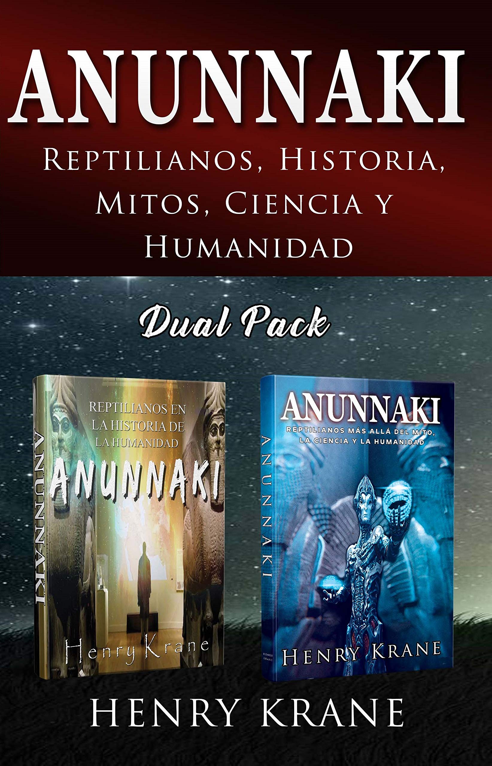 ANUNNAKI: Reptilianos, Historia, Mitos, Ciencia y Humanidad (2 Libros en 1)