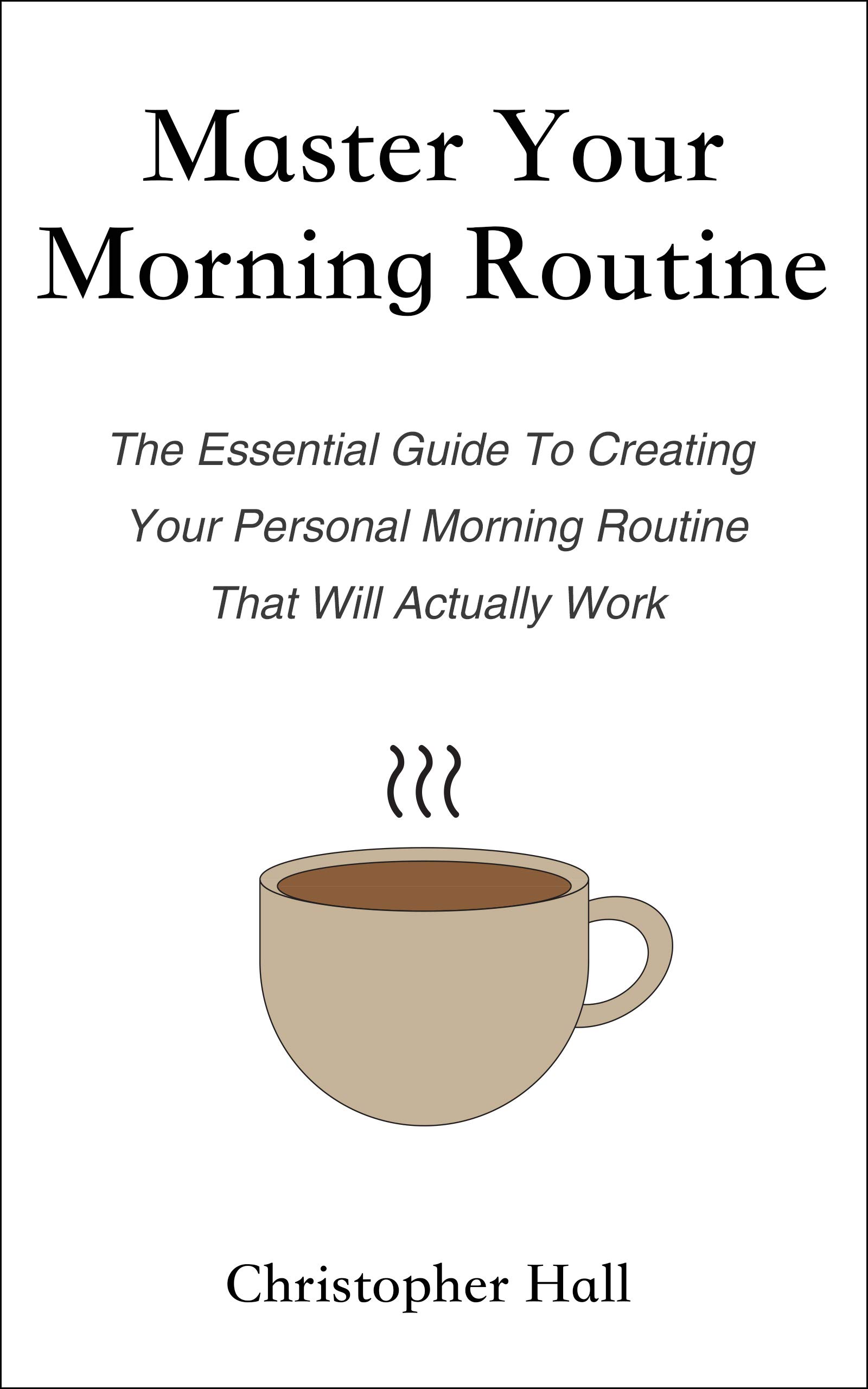 Master Your Morning Routine: The Essential Guide To Creating Your ...