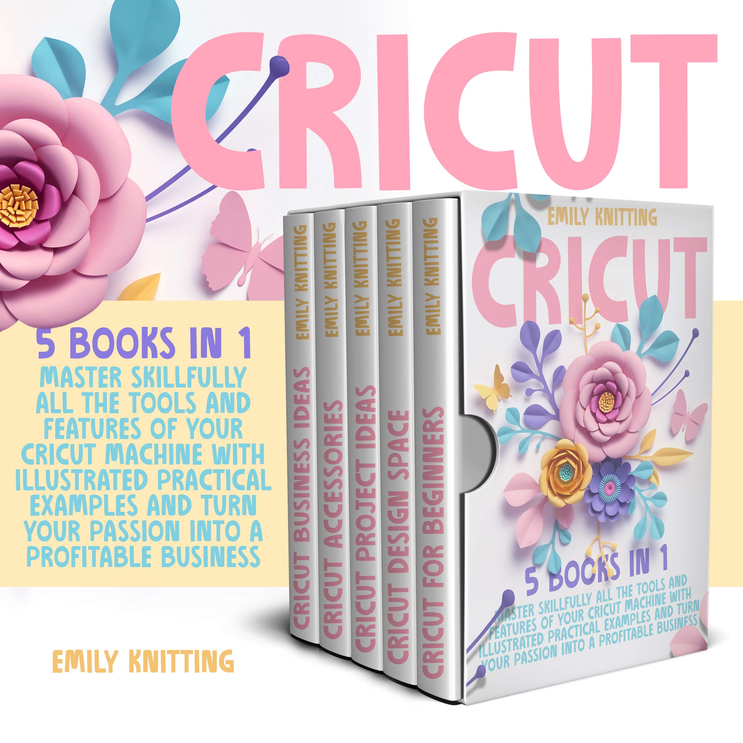 Cricut 5 Books in 1 Master Skillfully All the Tools and Features of
