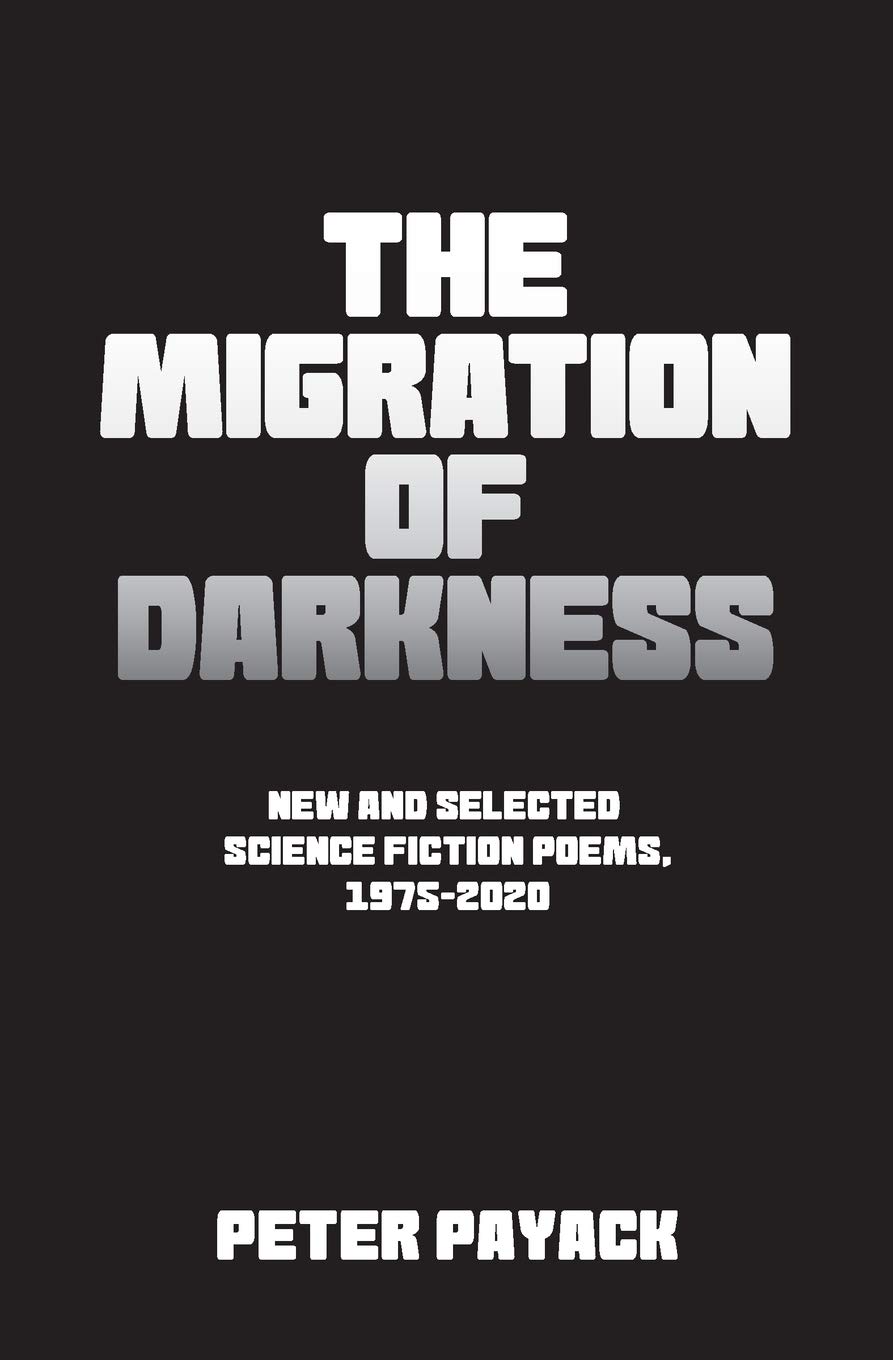 The Migration Of Darkness Selected Science Fiction Poems, 19752020 by