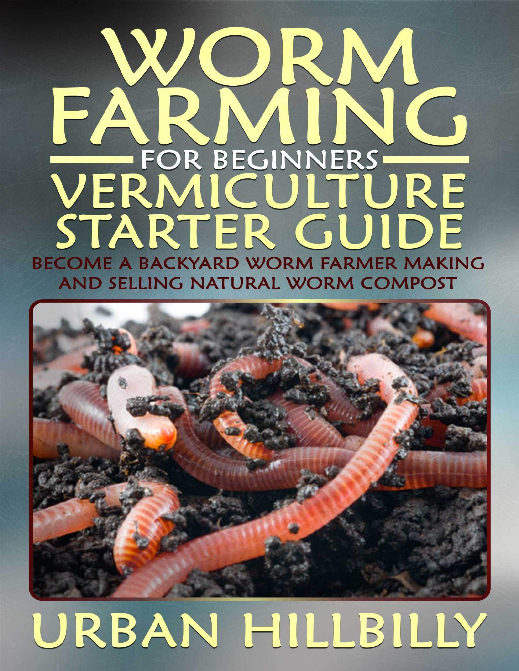 Worm Farming for Beginners Vermiculture Starter Guide a