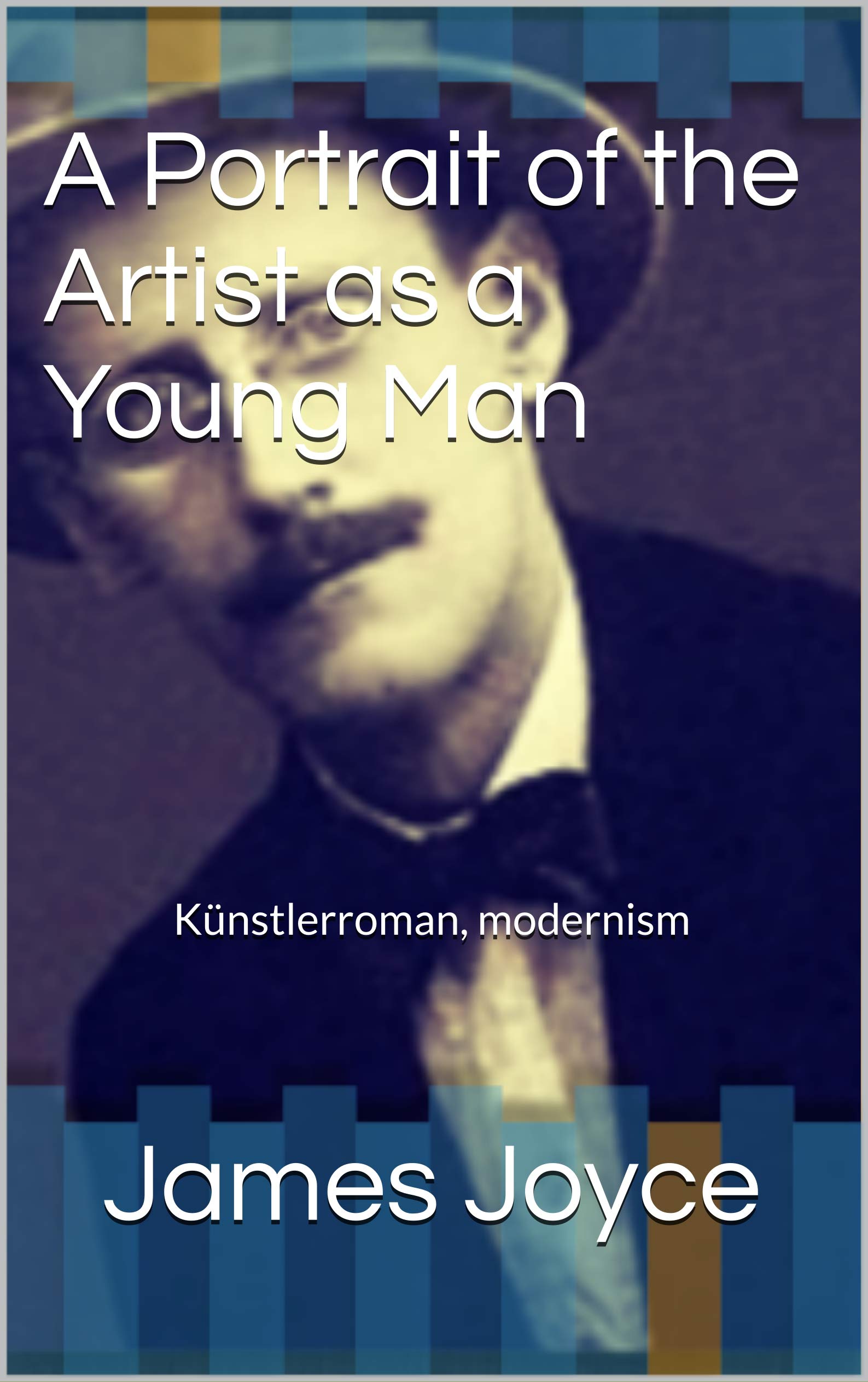 A Portrait of the Artist as a Young Man: Künstlerroman, modernism by ...