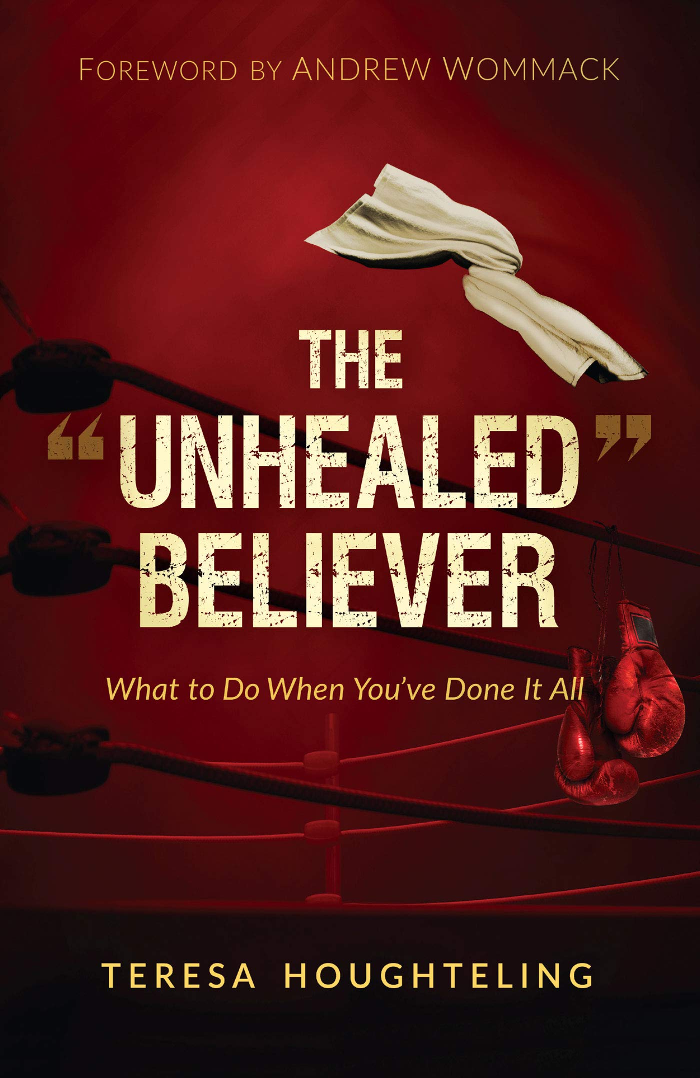 The "Unhealed" Believer: What to Do When You've Done It All