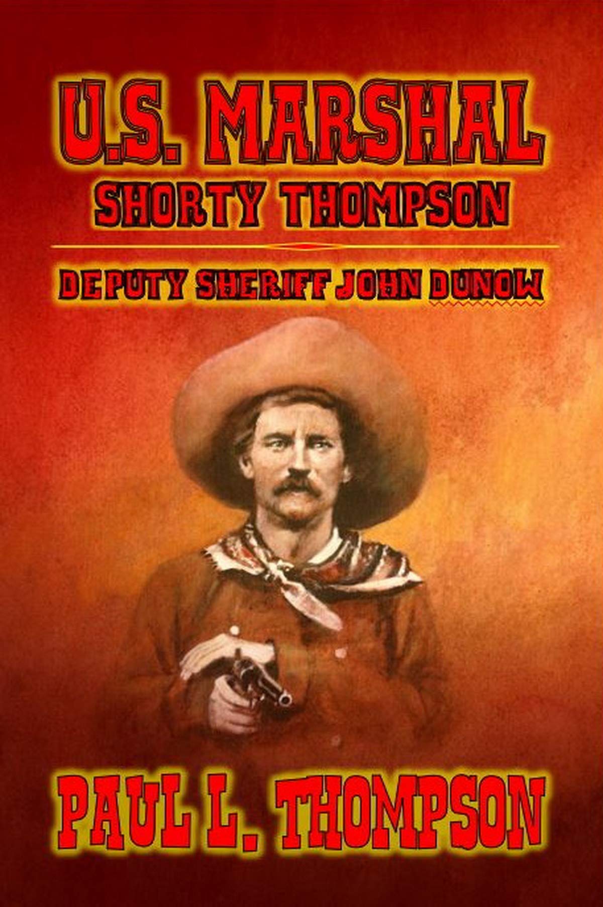 U.S. Marshal Shorty Thompson - Deputy Sheriff John Dunow book cover