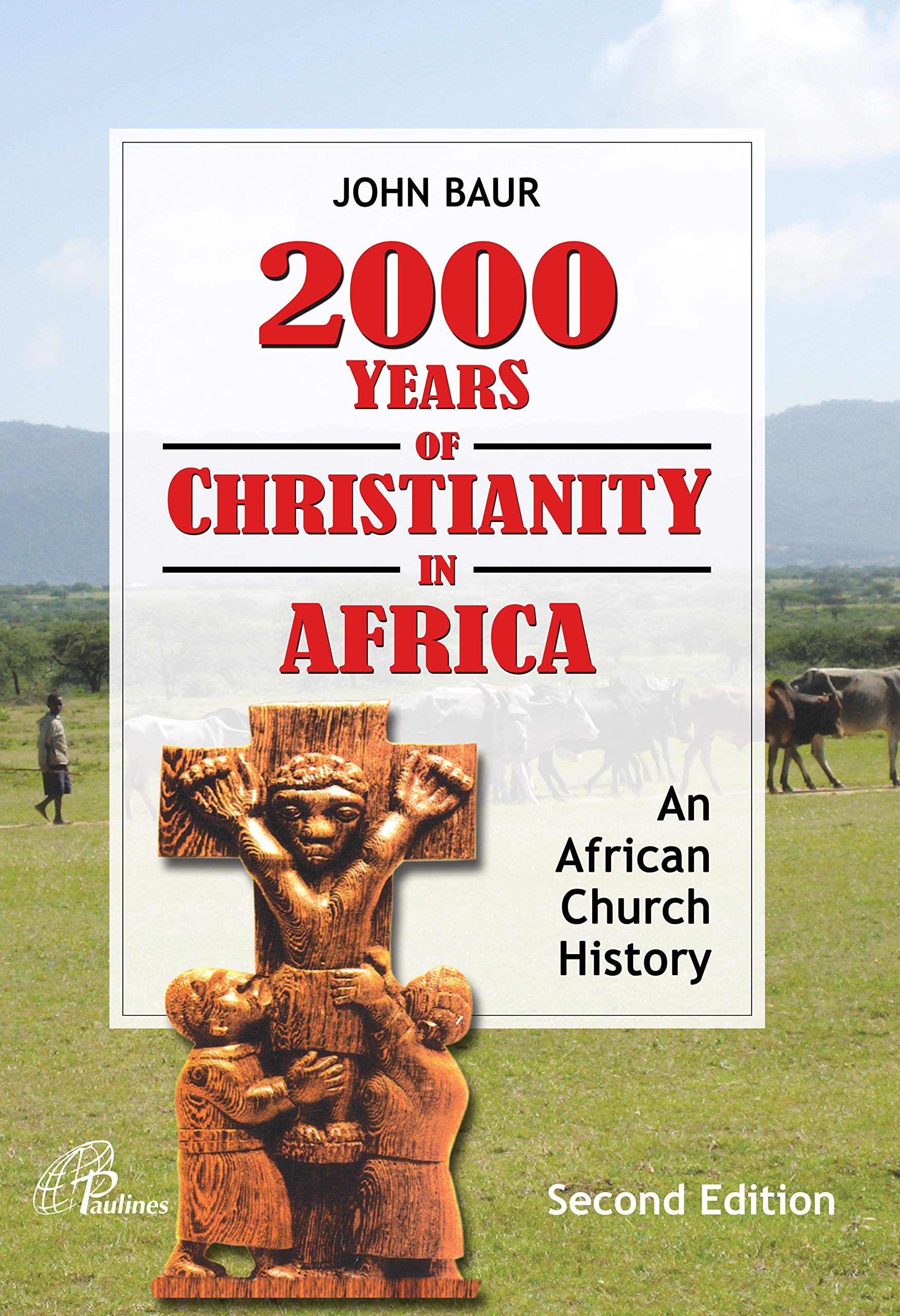 2000 Years of Christianity in Africa An African Church History by John