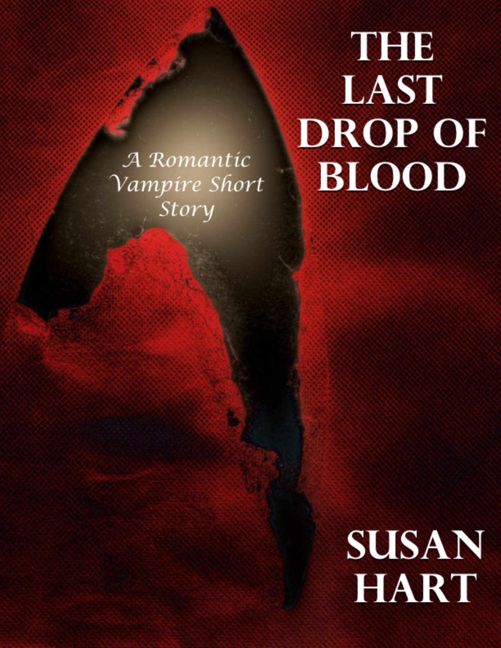 The Last Drop of Blood A Romantic Vampire Short Story by Susan Hart