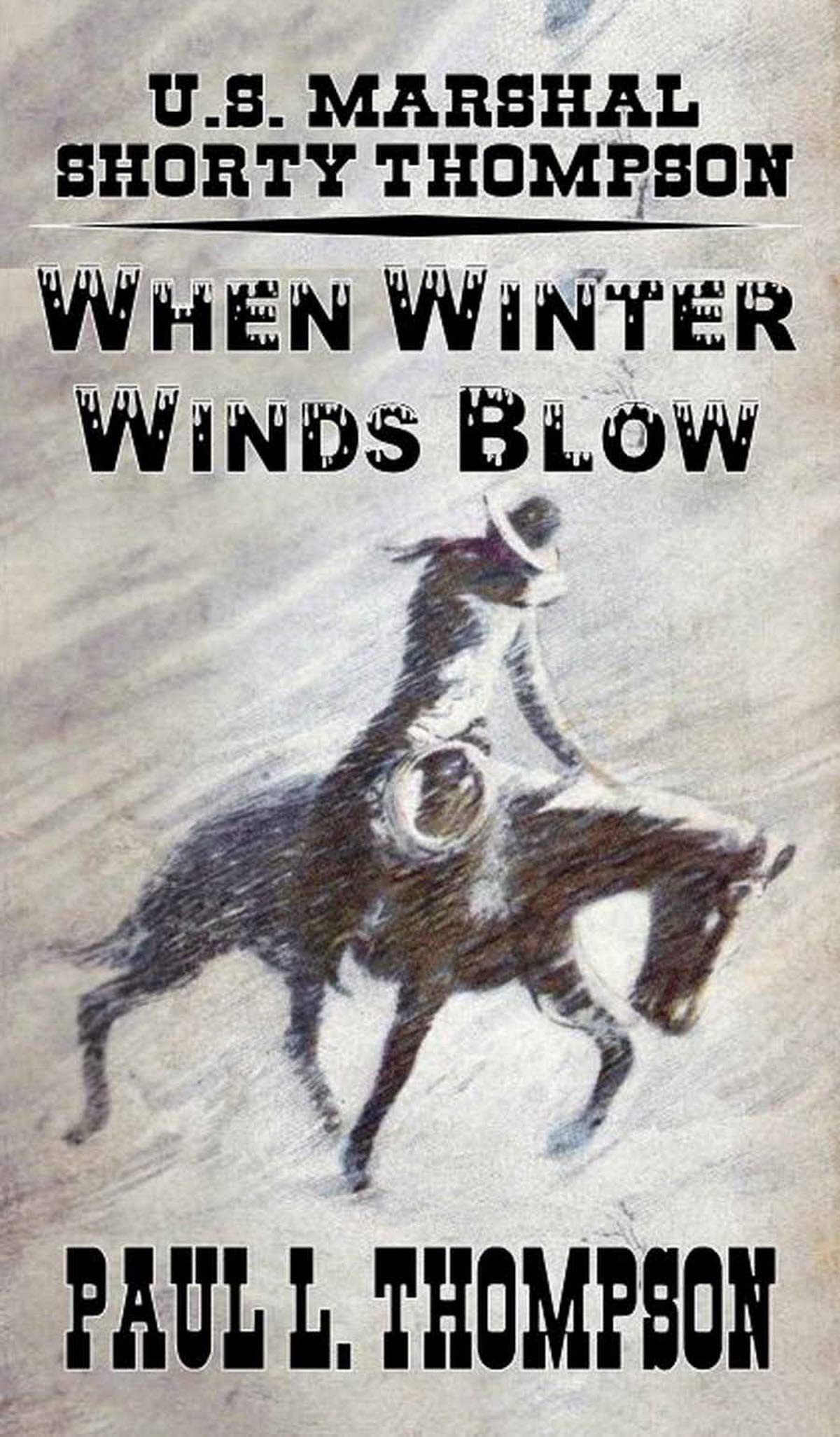 U.S. Marshal Shorty Thompson - When Winter Winds Blow book cover