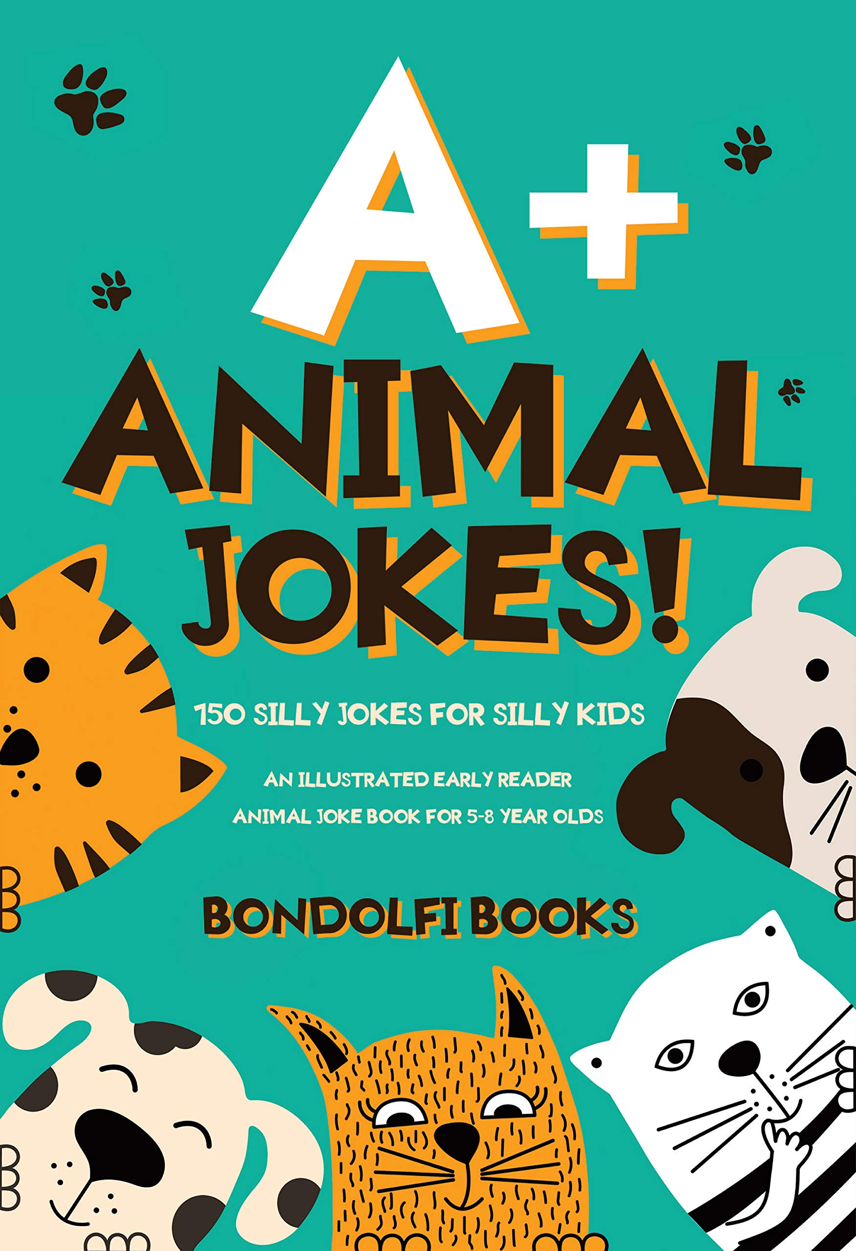 A+ Animal Jokes! 150 Silly Jokes for Silly Kids An Illustrated Early