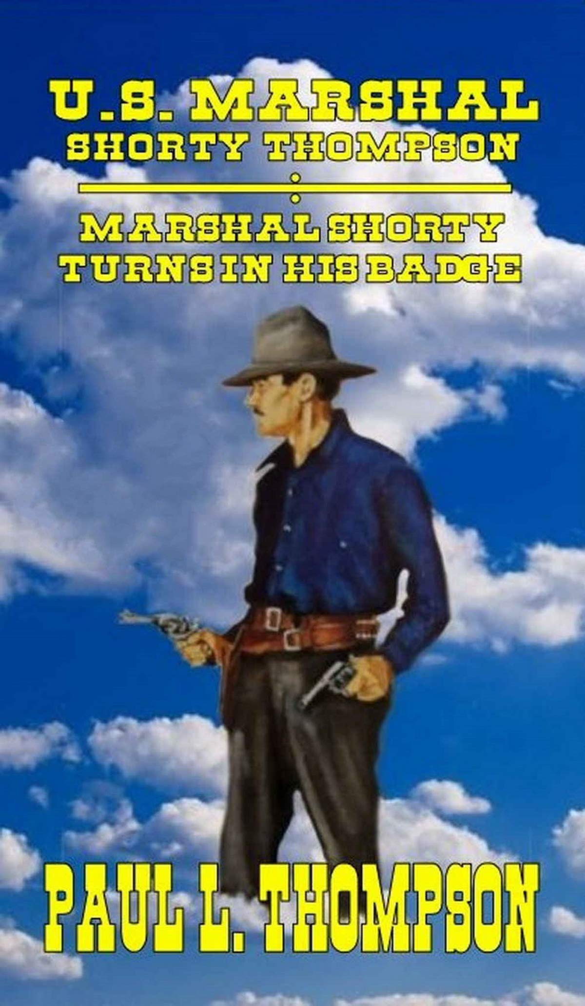 U.S. Marshal Shorty Thompson - Marshal Shorty Turns In His Badge book cover
