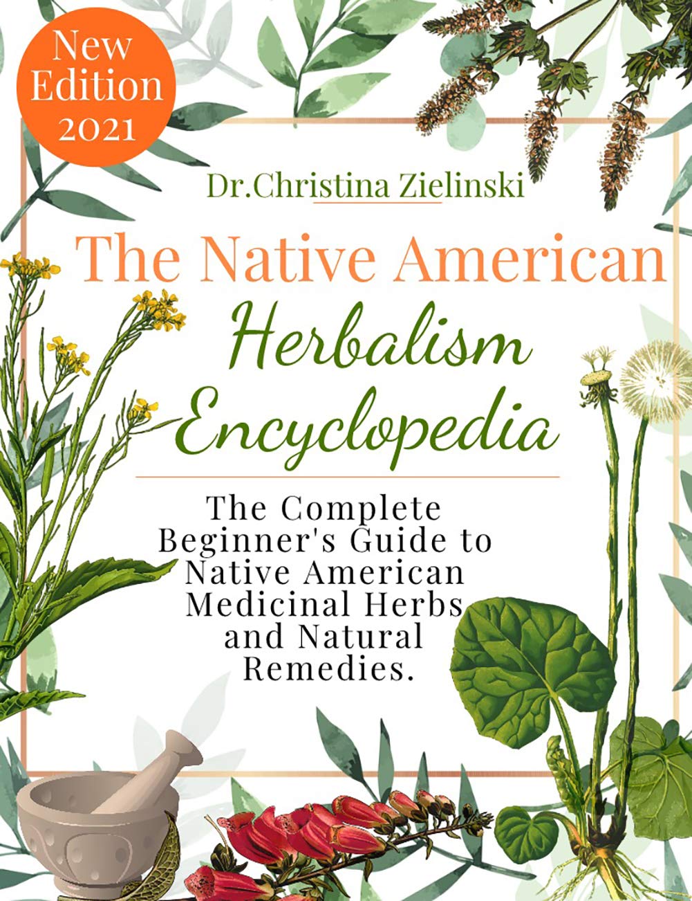 The Native American Herbalism Encyclopedia: The Complete Beginner’s ...