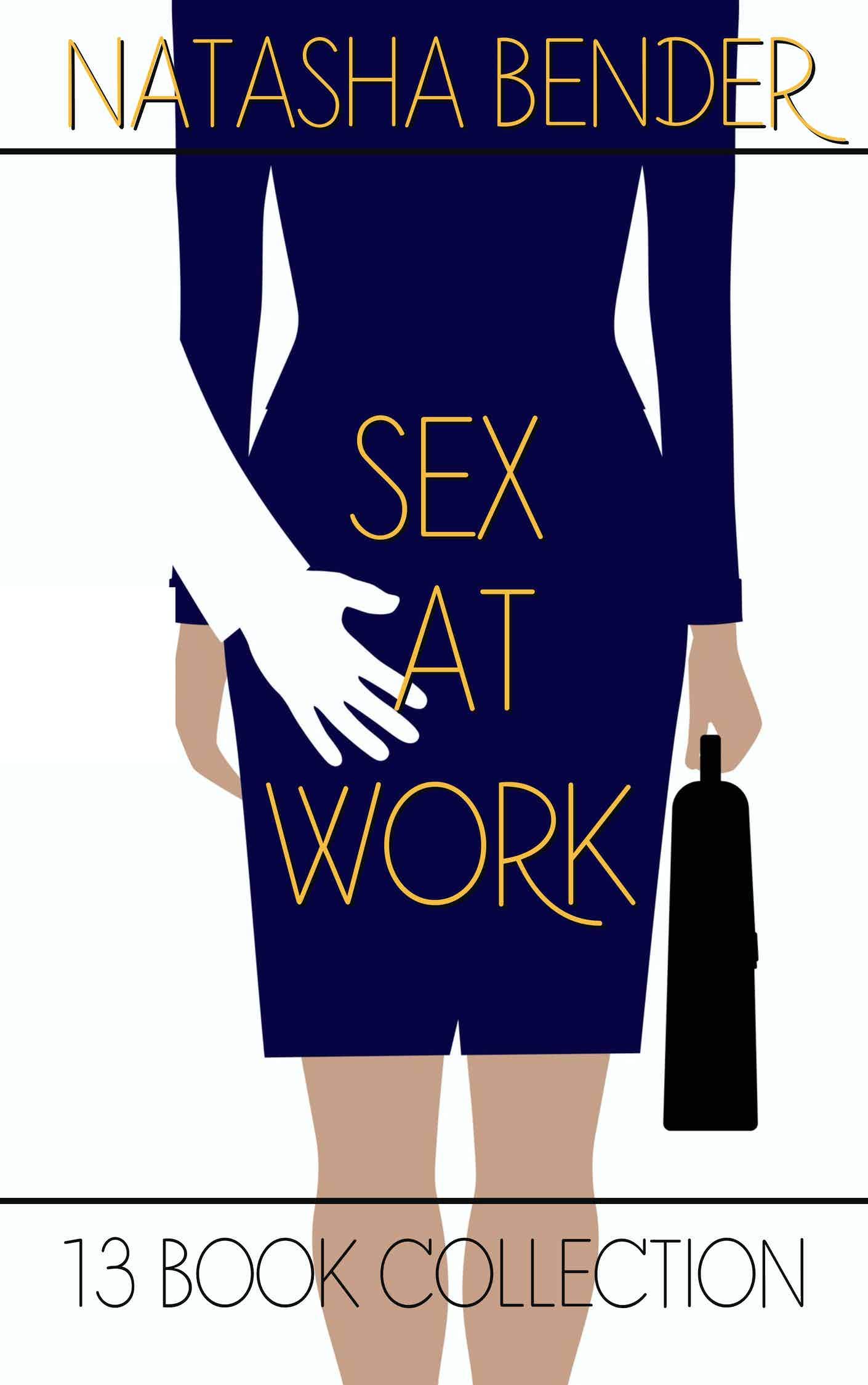 Sex at Work: 13 Book Erotic Collection by Natasha Bender | Goodreads