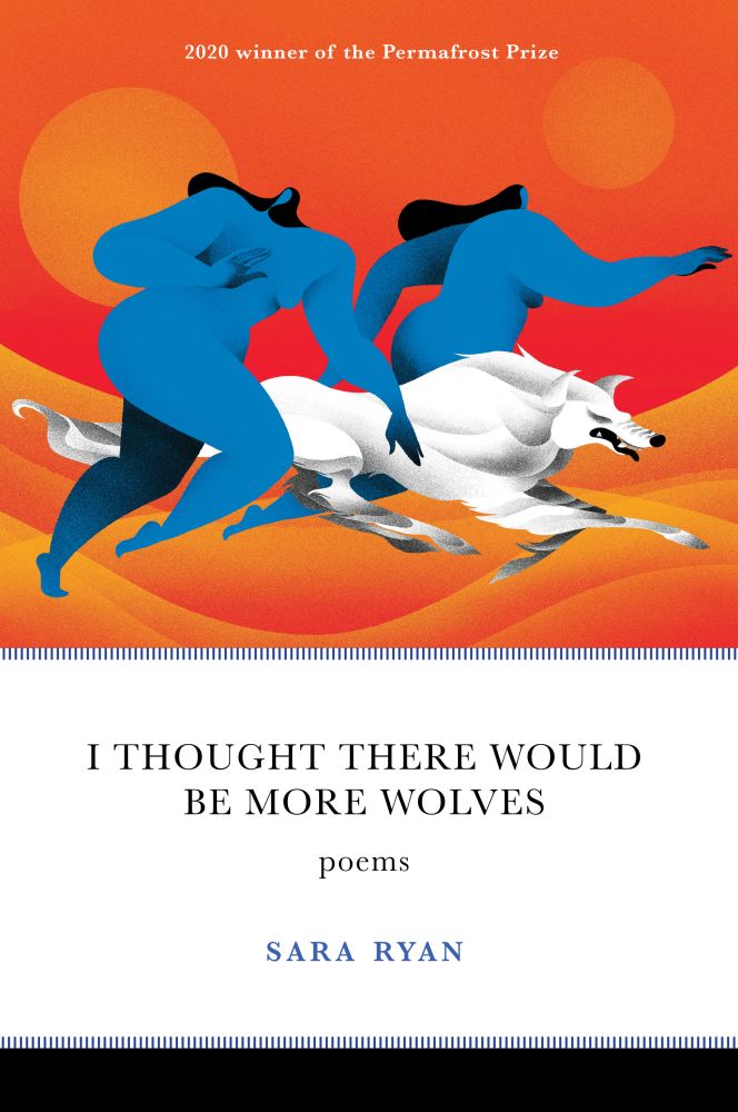 I Thought There Would Be More Wolves: Poems (Permafrost Prize Series)
