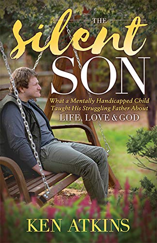 The Silent Son: What a Mentally Handicapped Child Taught His Struggling