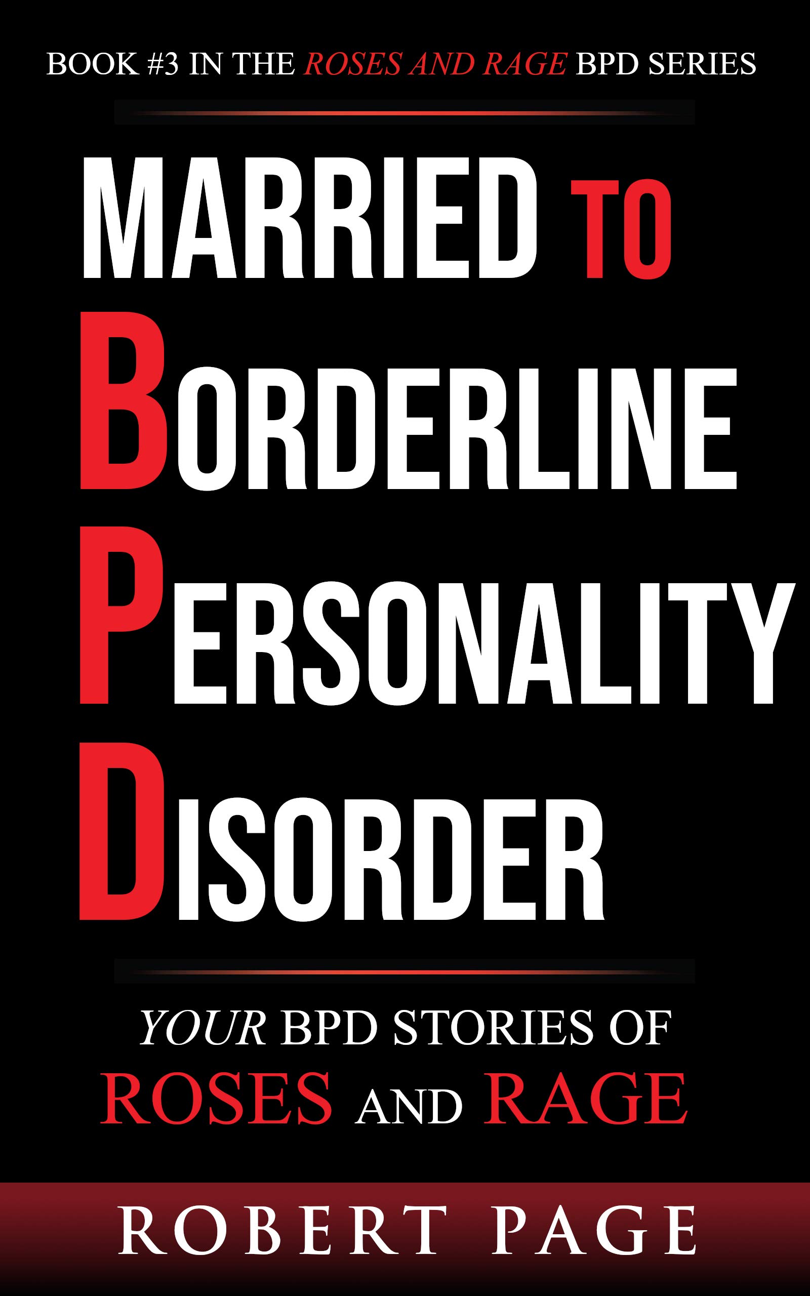 Married to Borderline Personality Disorder: Your BPD Stories of Roses and Rage