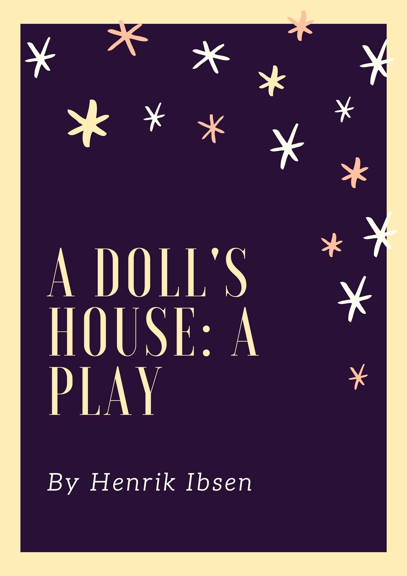 A Doll's House: a play (Annotated) by Henrik Ibsen | Goodreads