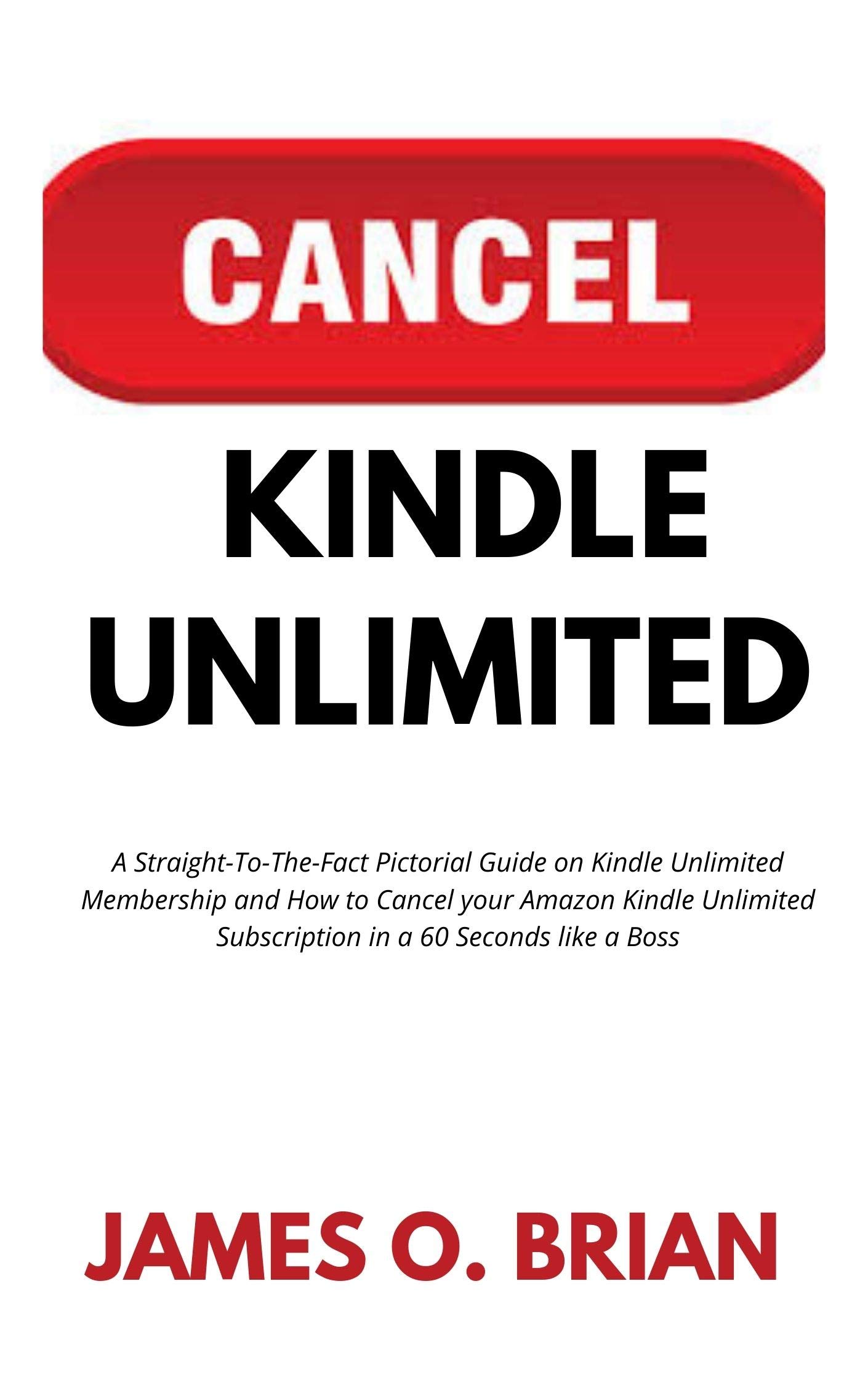 CANCEL KINDLE UNLIMITED A StraightToTheFact Pictorial Guide on