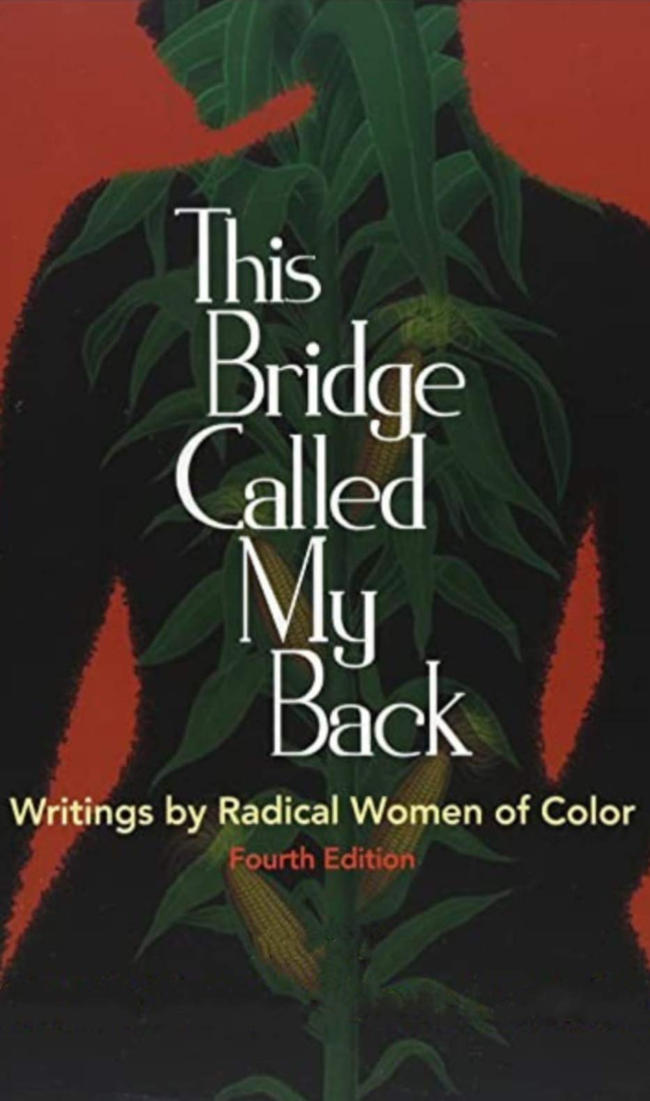 THIS BRIDGE CALLED MY BACK : WRITINGS BY RADICAL WOMEN OF COLOR !