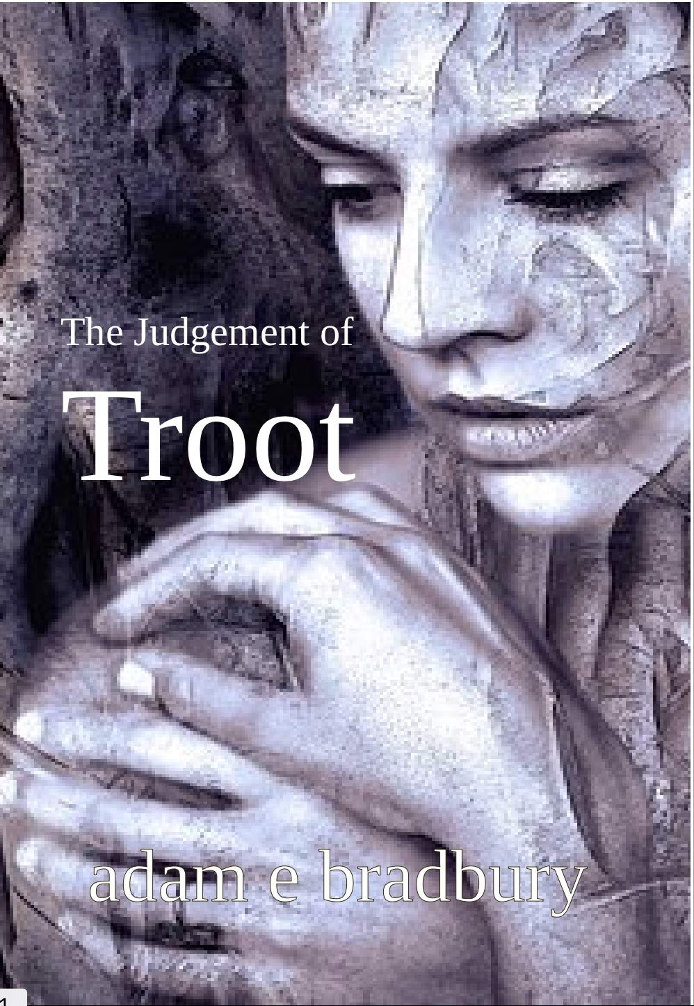 Troot The Judgement of Troot by Adam E Bradbury | Goodreads