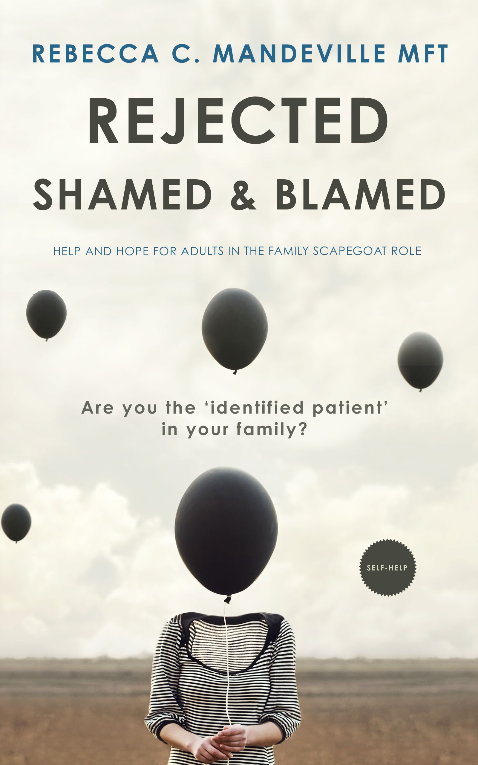 Rejected, Shamed, and Blamed: Help and Hope for Adults in the Family Scapegoat Role