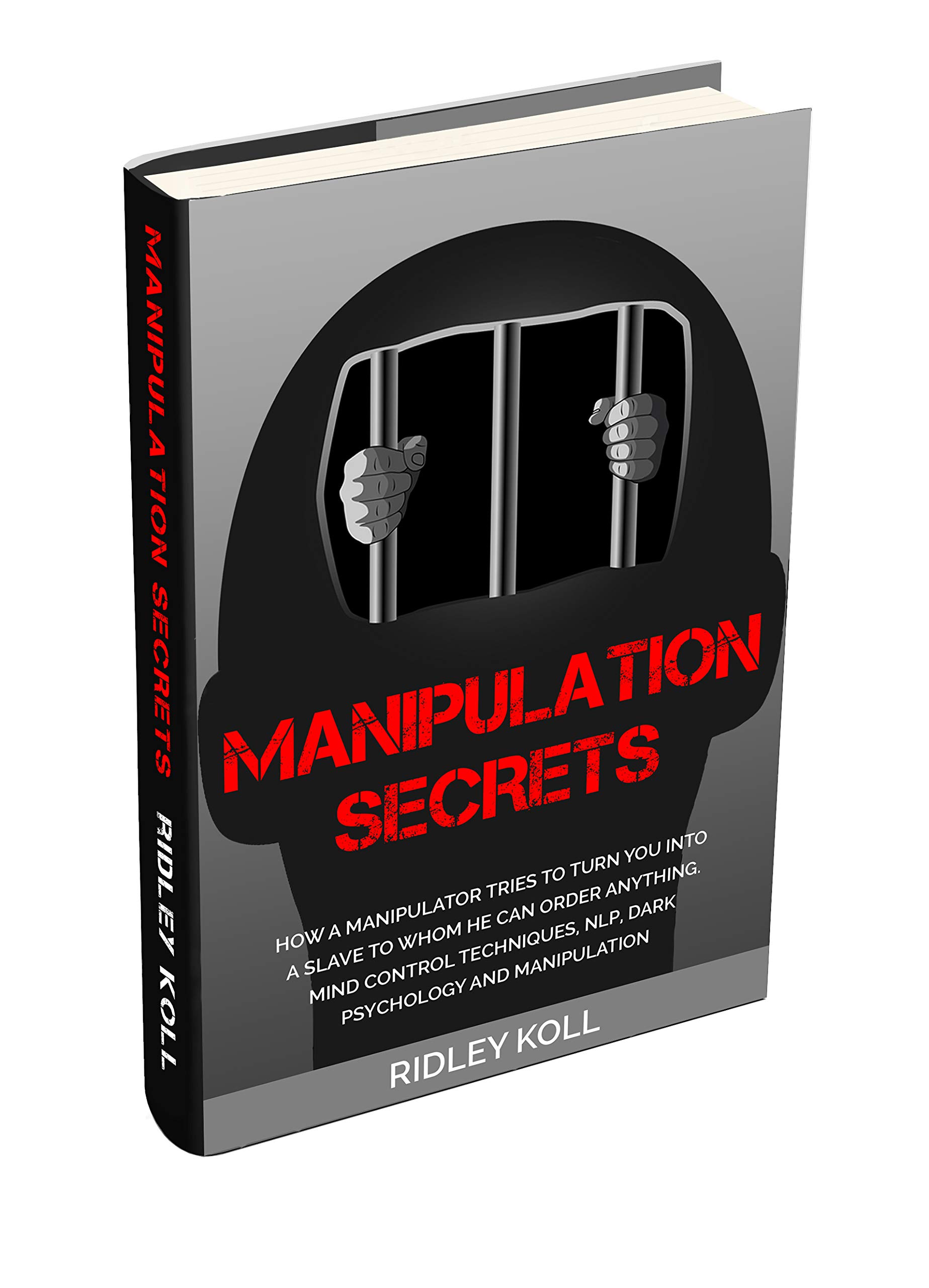 Manipulation Secrets How a Manipulator Tries to Turn You into a Slave