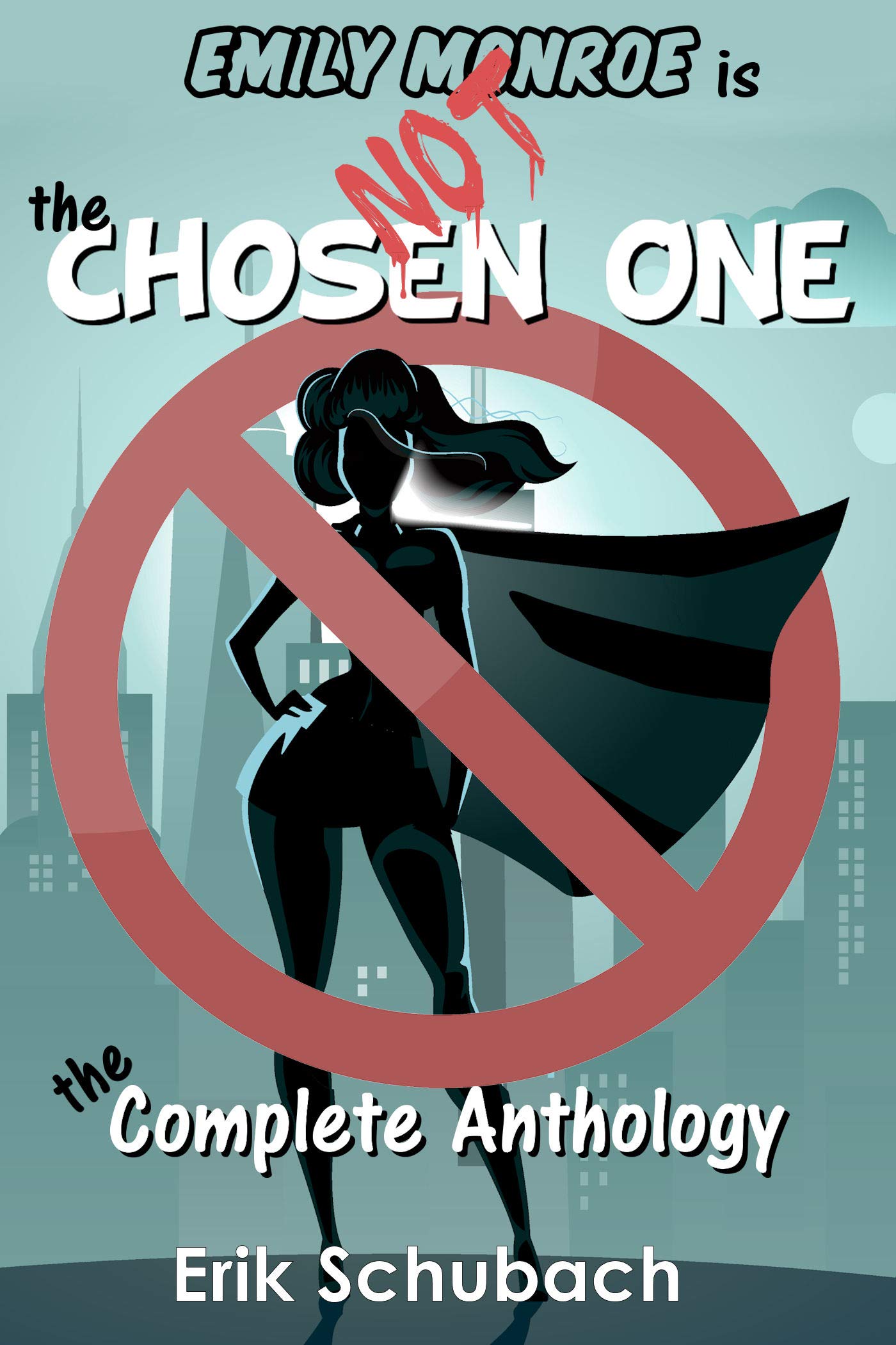 Emily Monroe Is Not The Chosen One: The Complete Anthology
