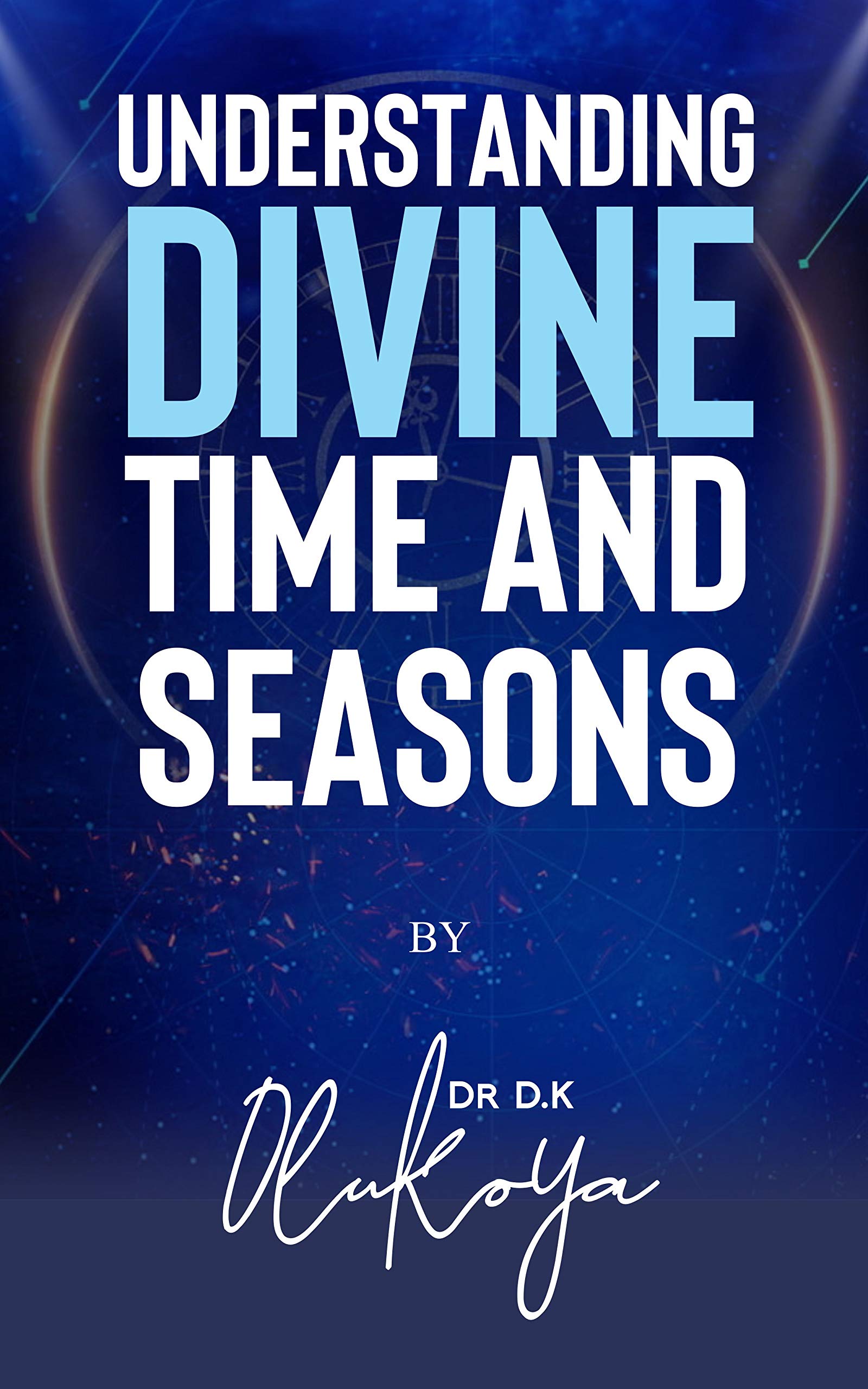 Understanding Divine Times and Seasons by D.K. Olukoya Goodreads