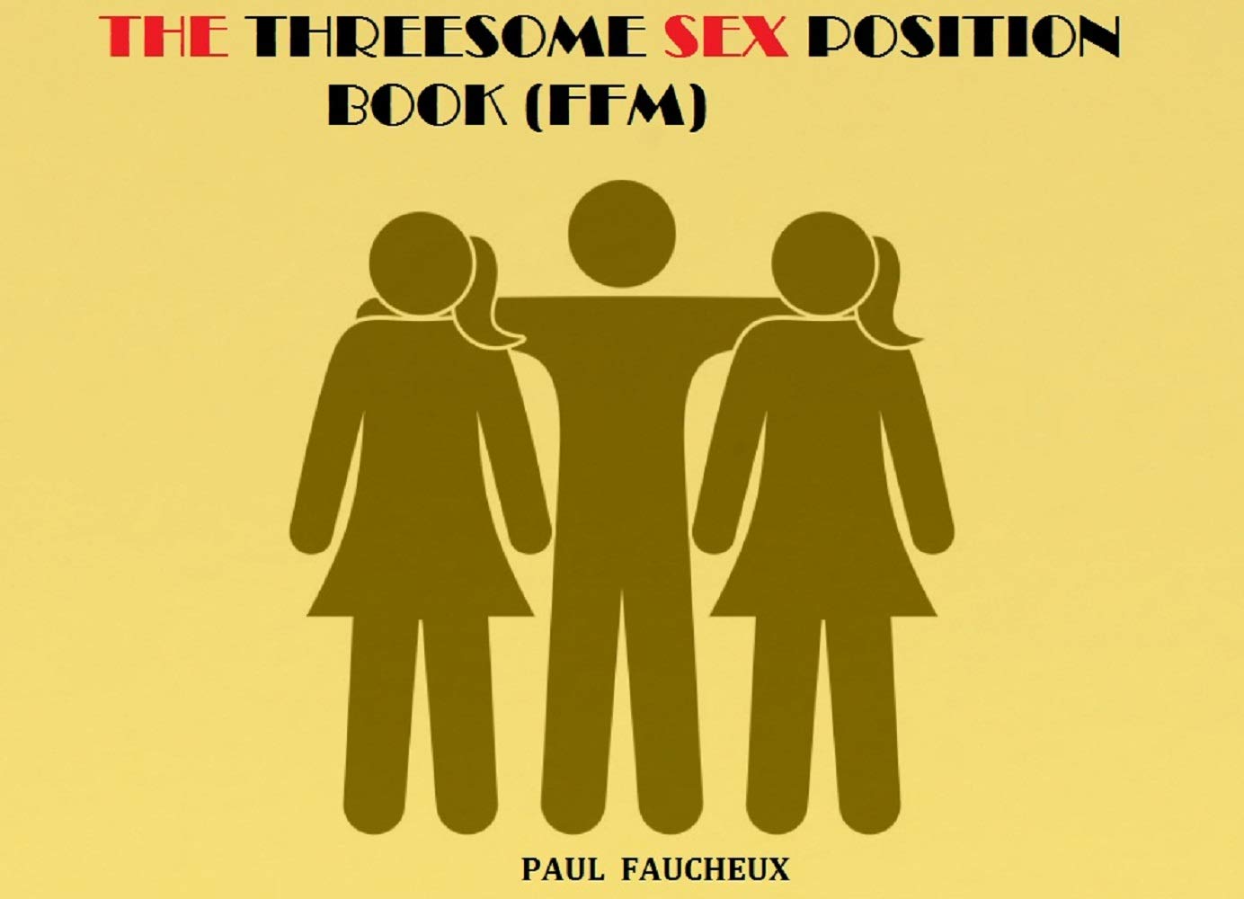 The Threesome Sex Position Book Ffm By Paul Faucheux Goodreads The Threesome Sex Position Book Ffm By Paul Faucheux Goodreads