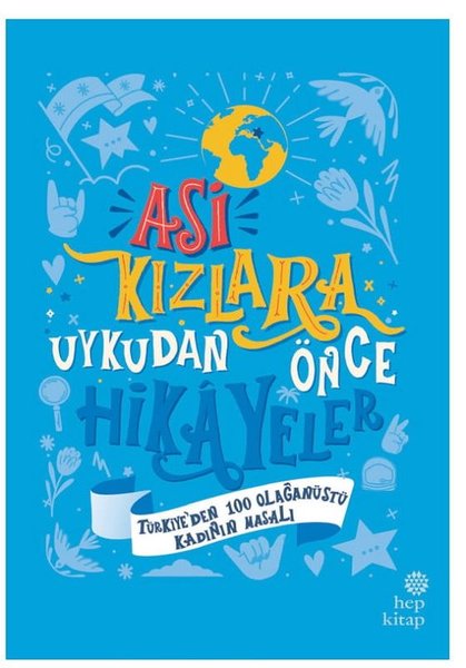 Asi Kızlara Uykudan Önce Hikâyeler: Türkiye’den 100 Olağanüstü Kadının Masalı