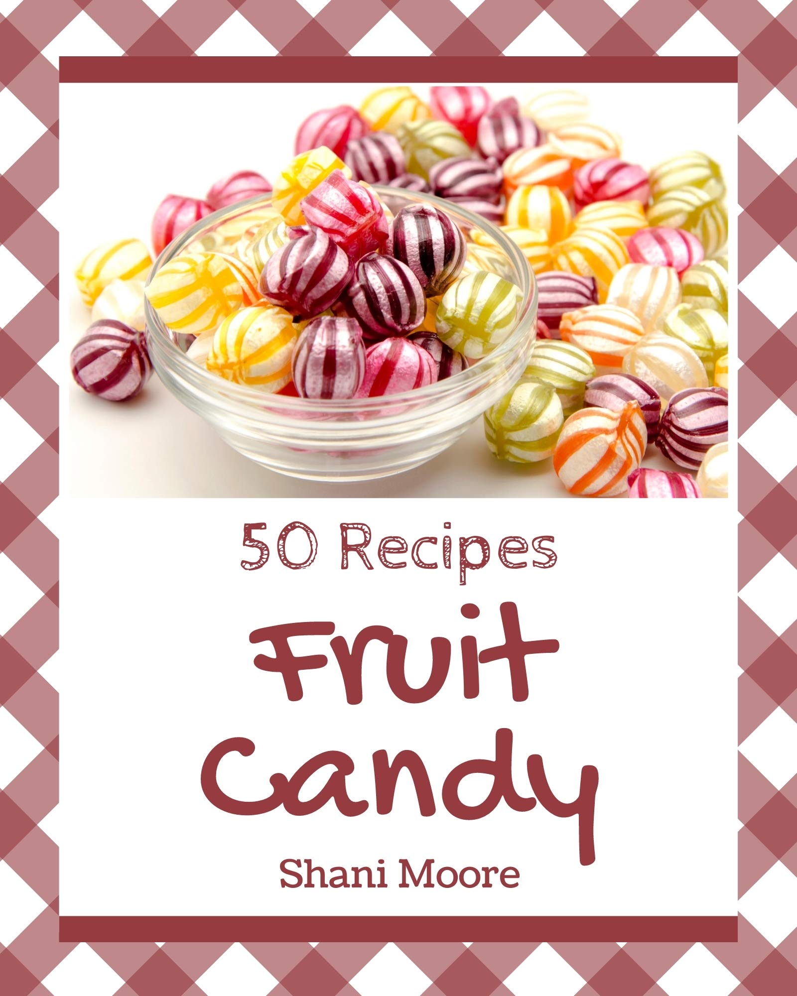 Fruit Candy Recipes Easy at John Stephens blog
